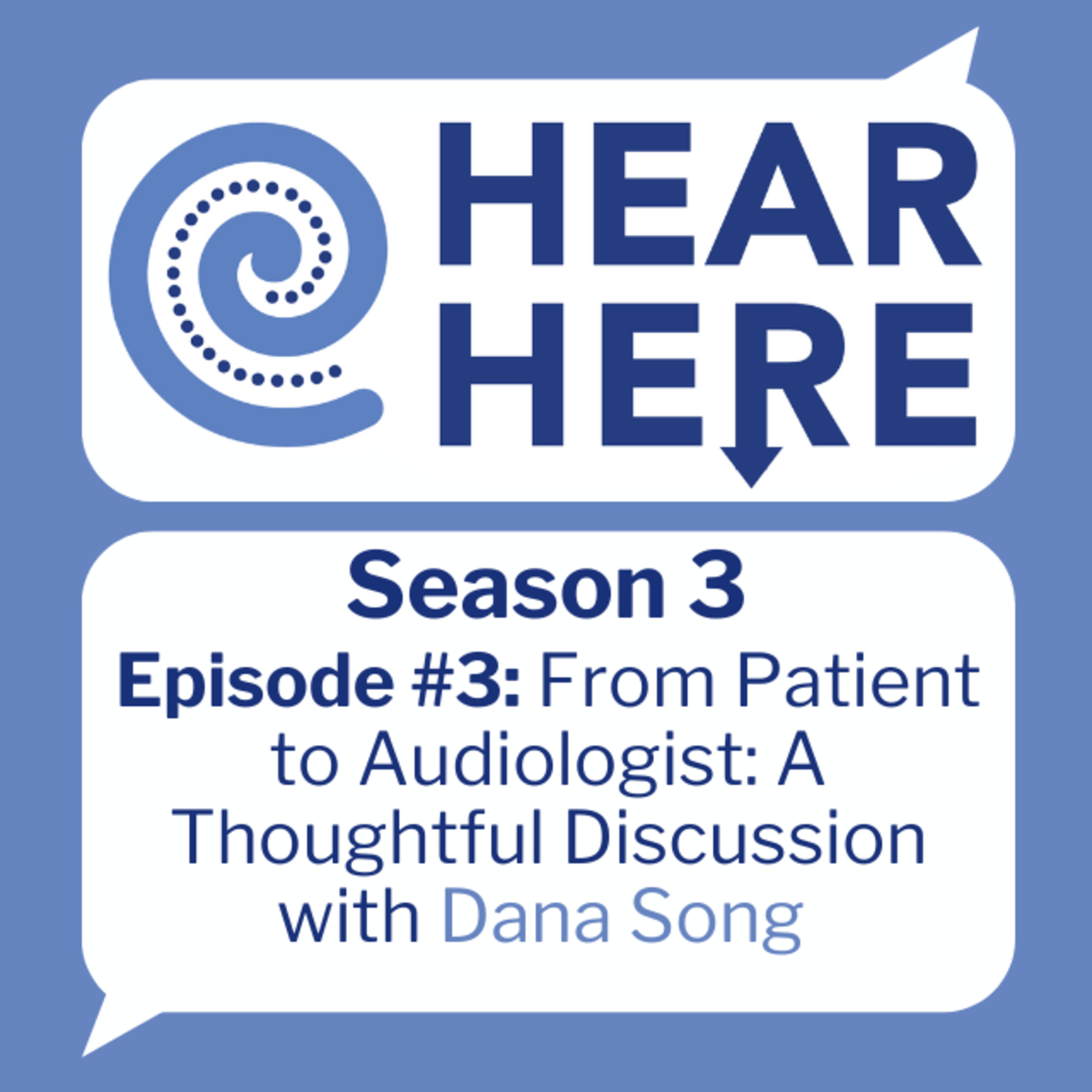 #3: From Patient to Audiologist: A Thoughtful Discussion with Dana Song episode artwork