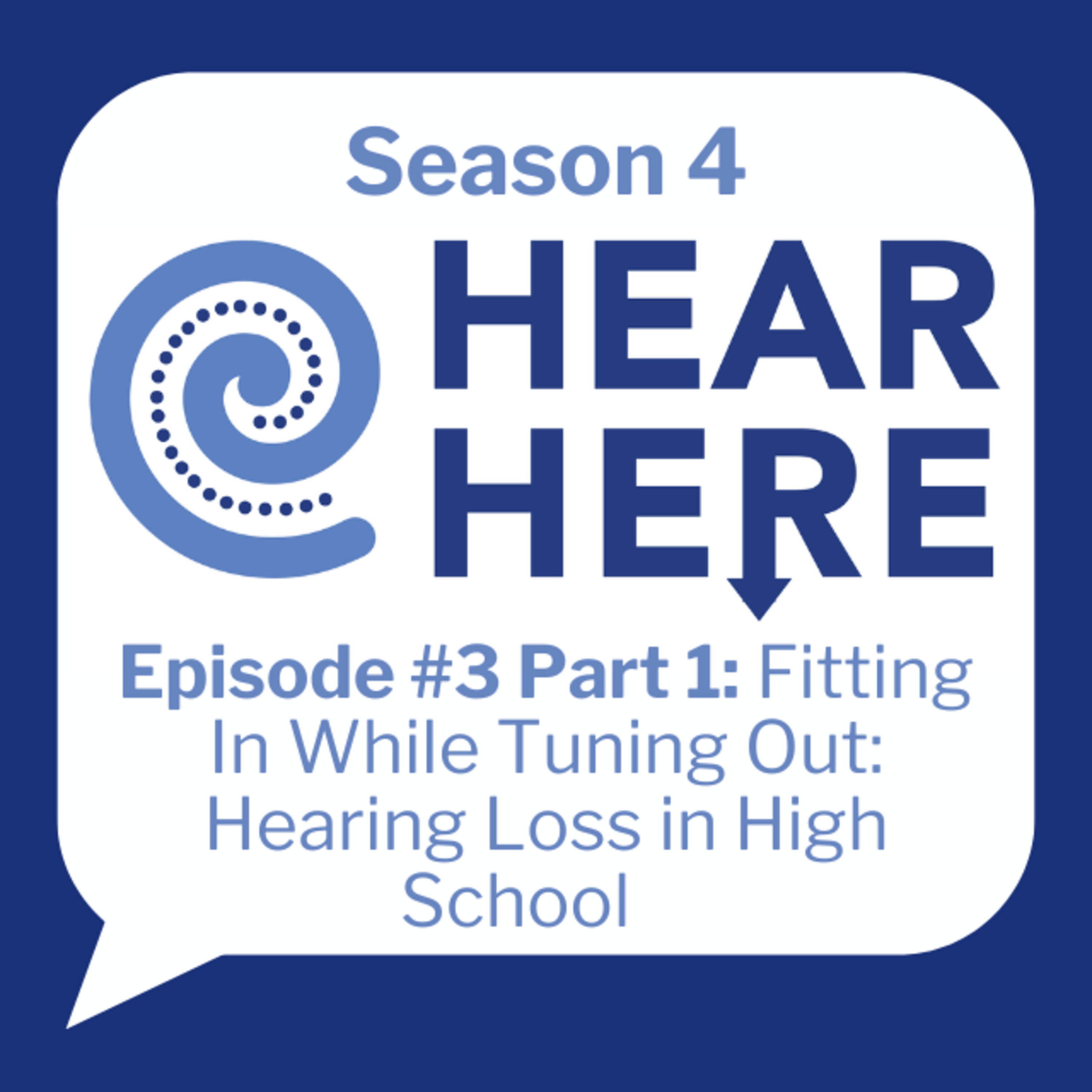 #3 Part 1: Fitting In While Tuning Out: Hearing Loss in High School episode artwork