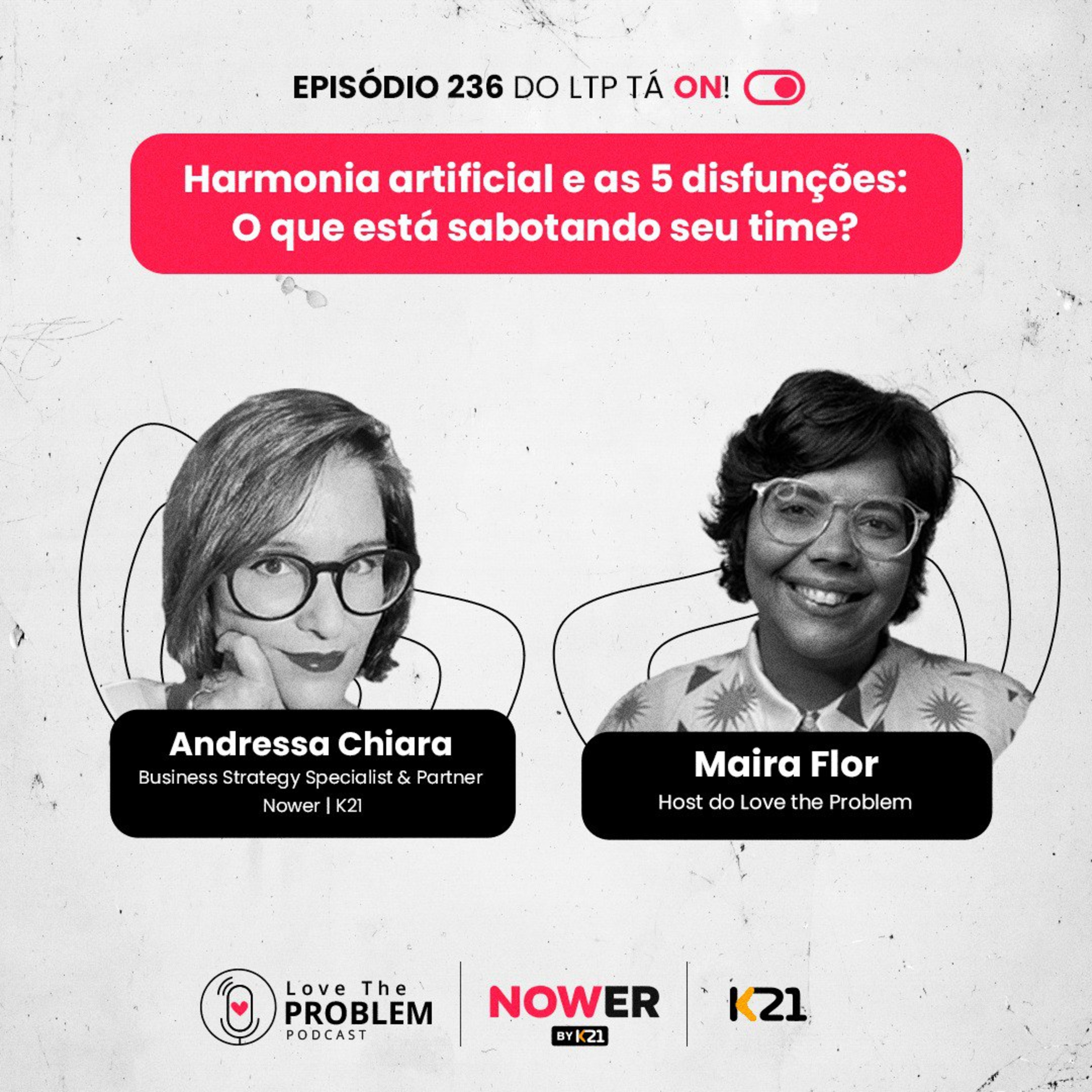 Ep. 236 - Harmonia artificial e as 5 disfunções: O que está sabotando seu time?