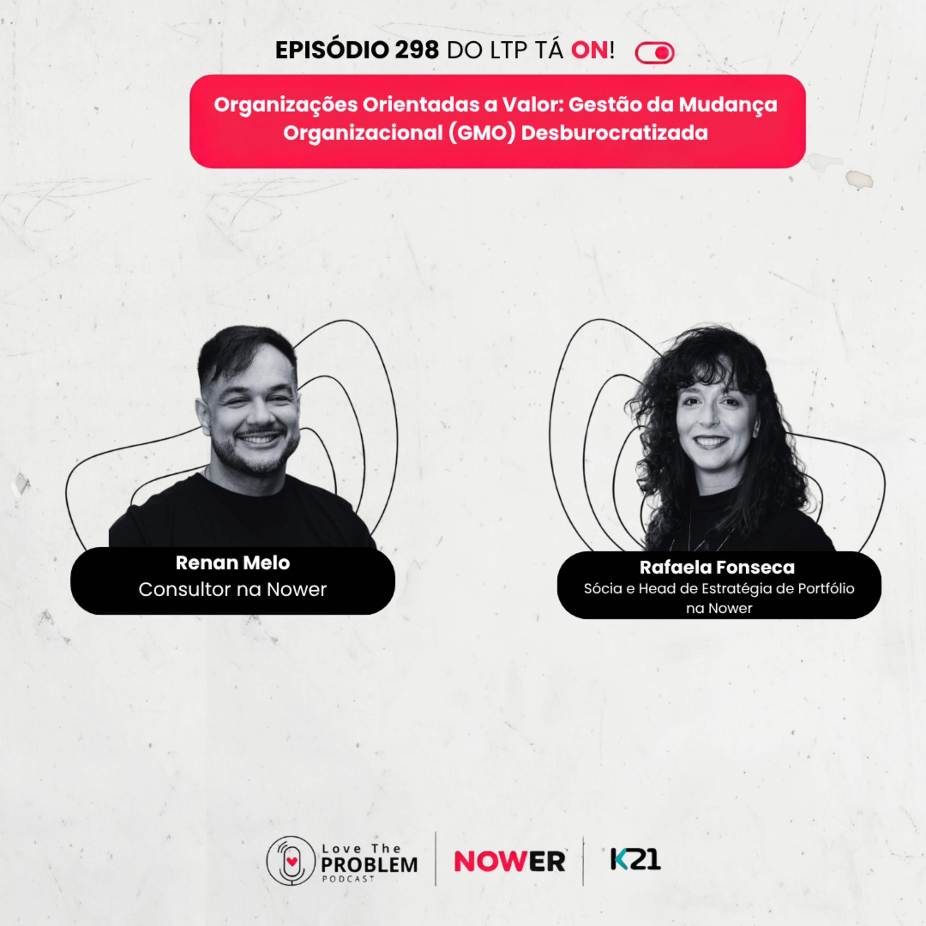 Ep. 298 - Organizações Orientadas a Valor: Gestão da Mudança Organizacional (GMO) Desburocratizada