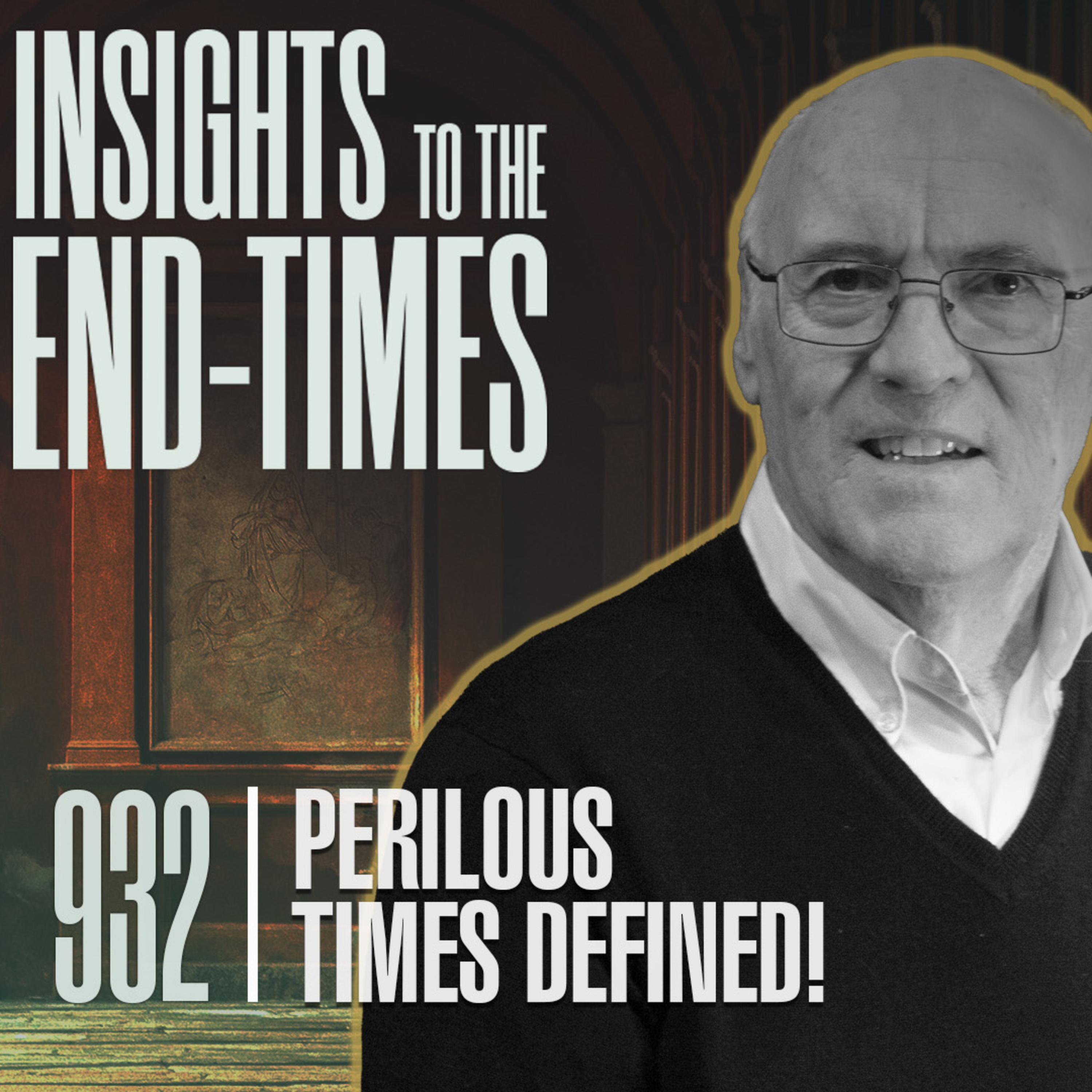 EP-932: Perilous Times Defined! — Perilous Times are Here — Perilous Times Defined; 1. Lovers of Self