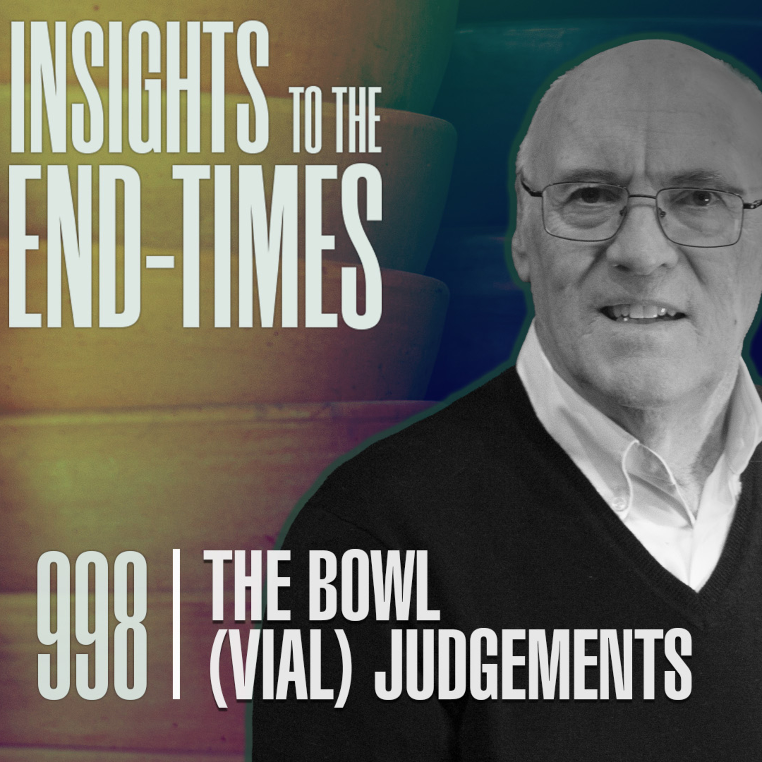 EP-998: The Bowl (Vial) Judgements - The Final Bowl Judgement #7