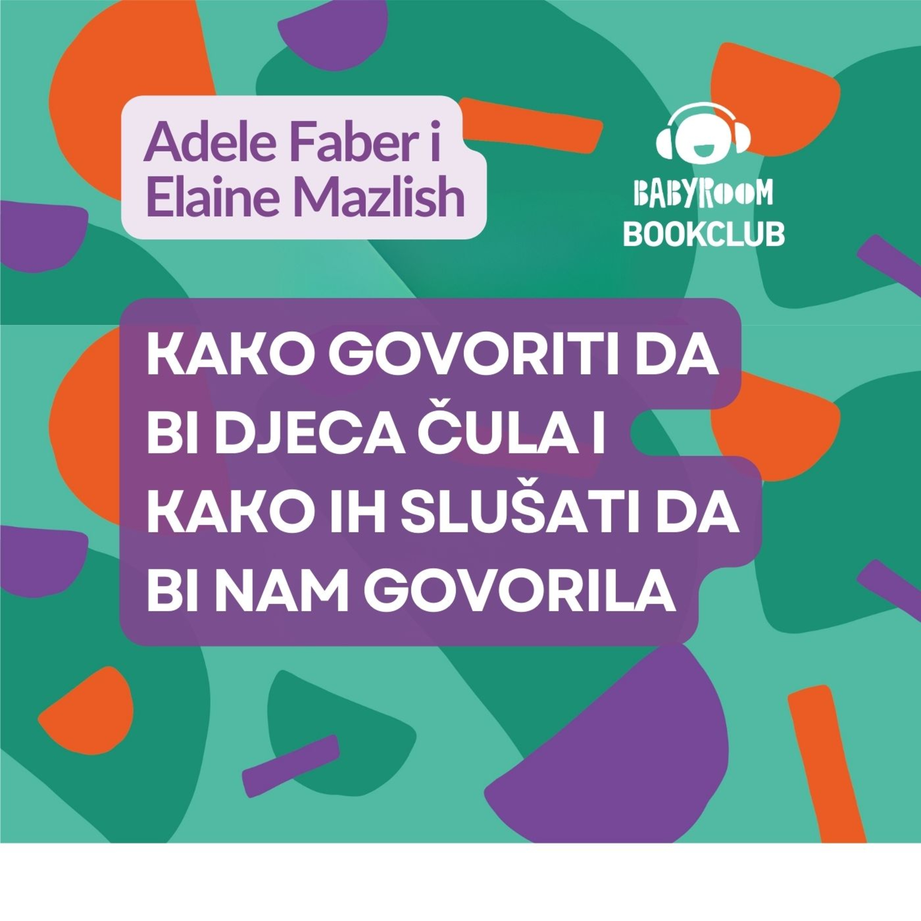 BabyRoom BookClub 01 Kako govoriti da bi djeca čula i kako ih slušati da bi nam govorila