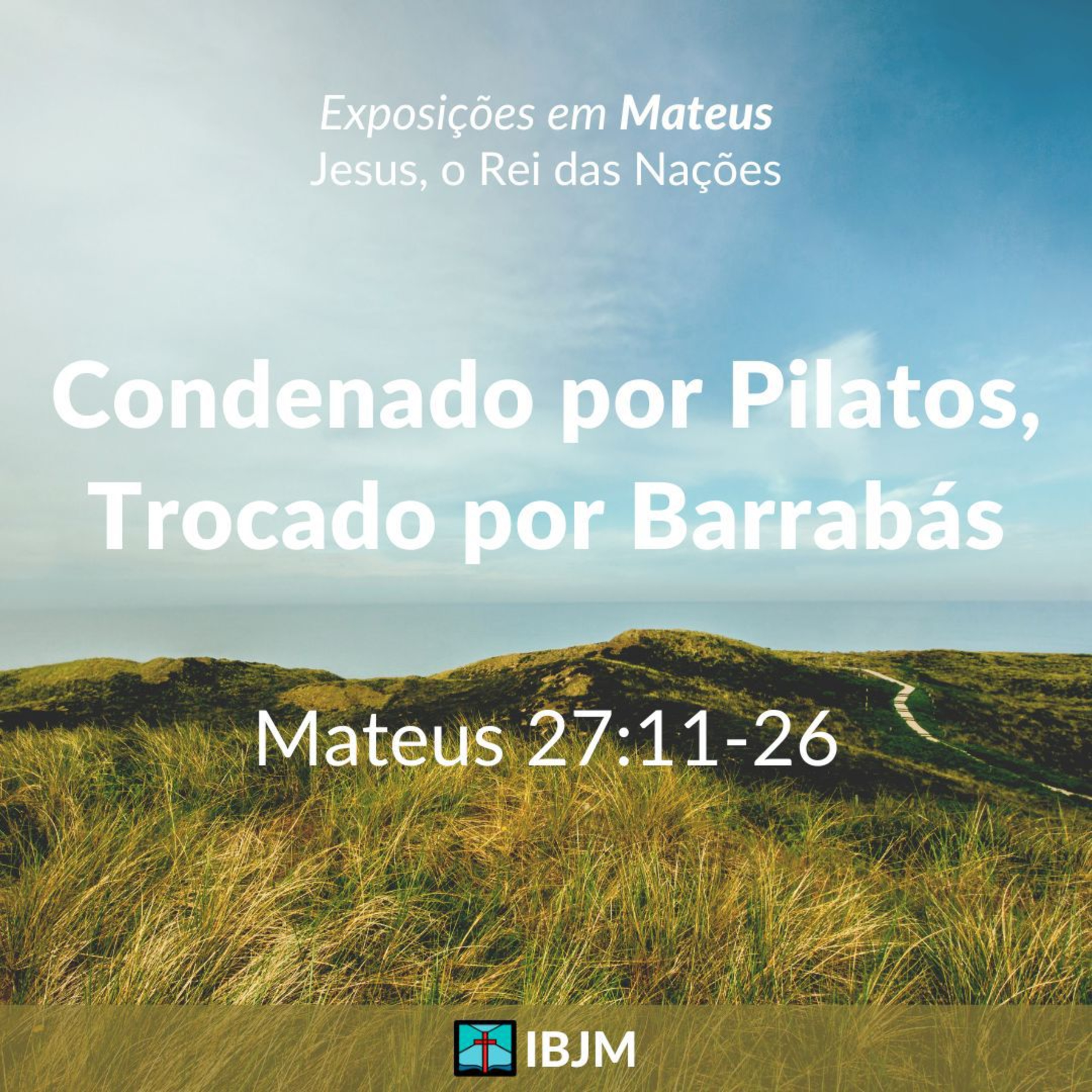 Condenado por Pilatos, Trocado por Barrabás (Mateus 27:11-26) | Alex Daher (31/03/2024) episode artwork