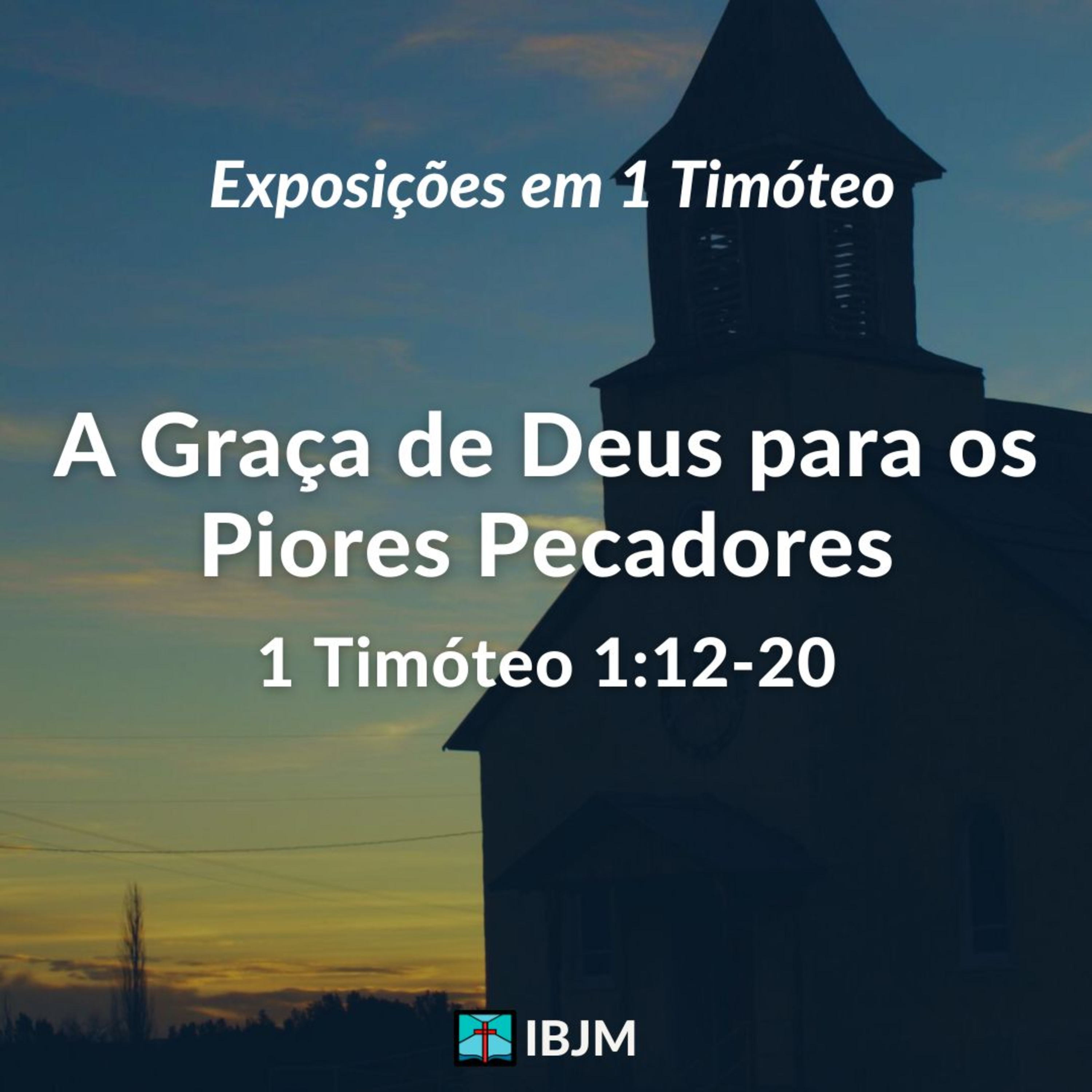 A Graça de Deus para os Piores Pecadores (1 Timóteo 1:12-20) | Hendrew Macedo (11/04/2024) episode artwork