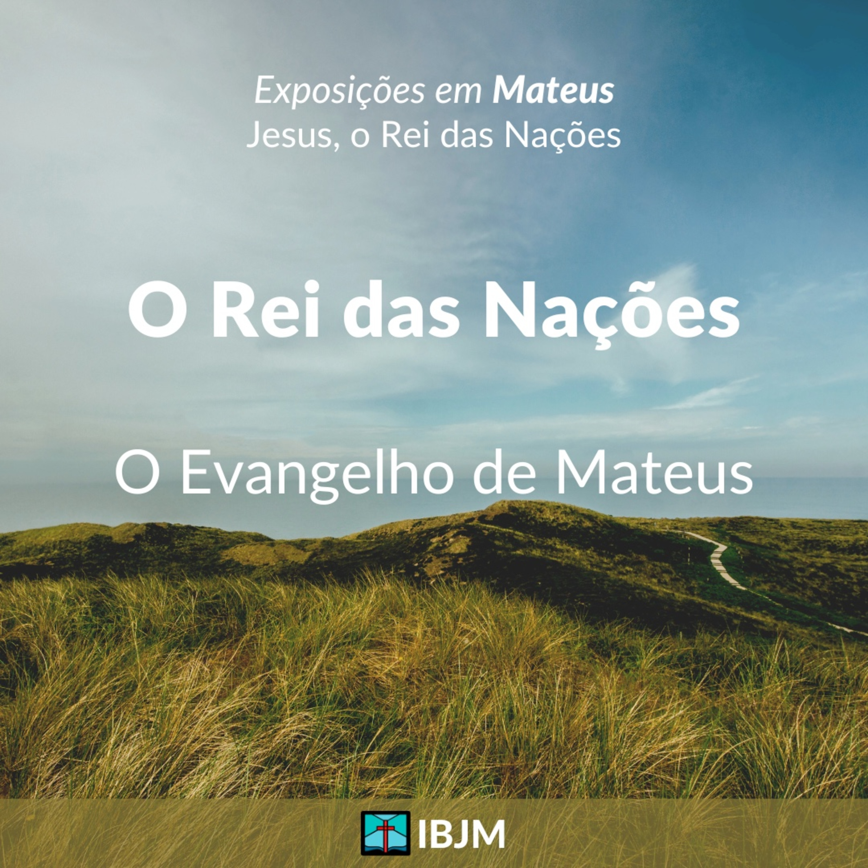 O Rei das Nações (O Evangelho de Mateus) | Alex Daher (19/05/2024) episode artwork