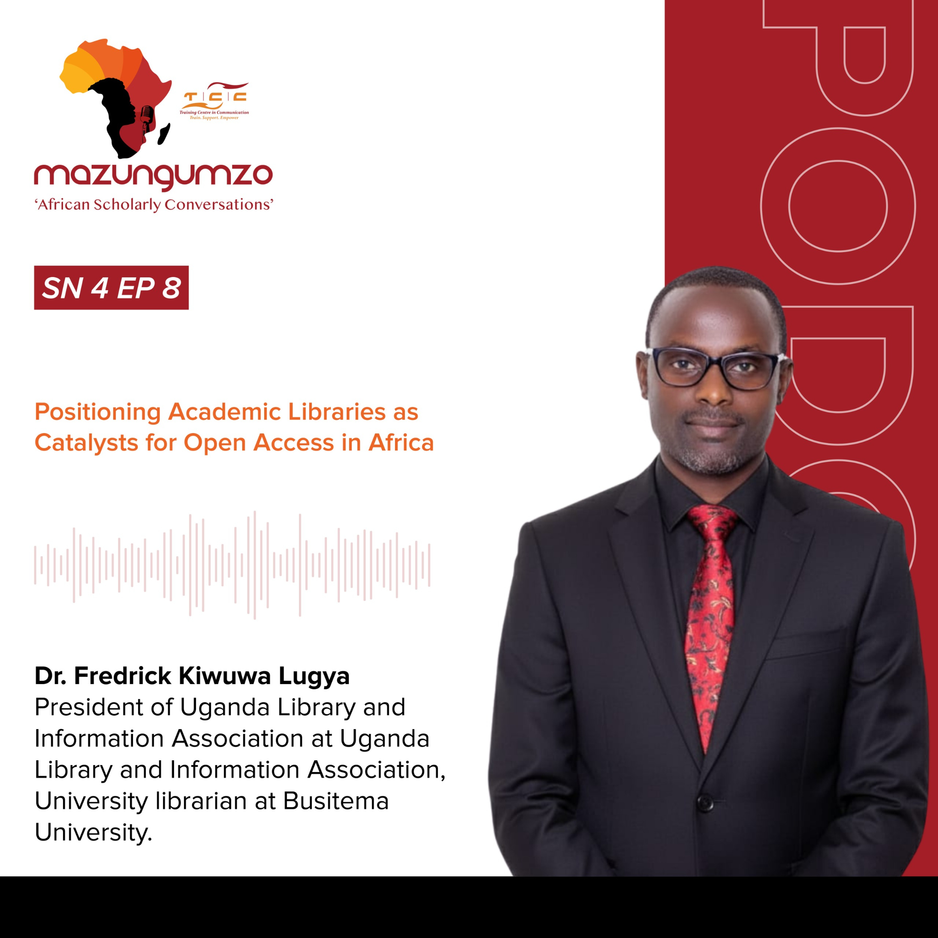 SN 4 EP 8: Positioning Academic Libraries as Catalysts for Open Access in Africa with Dr. Fredrick Lugya (ULIA)