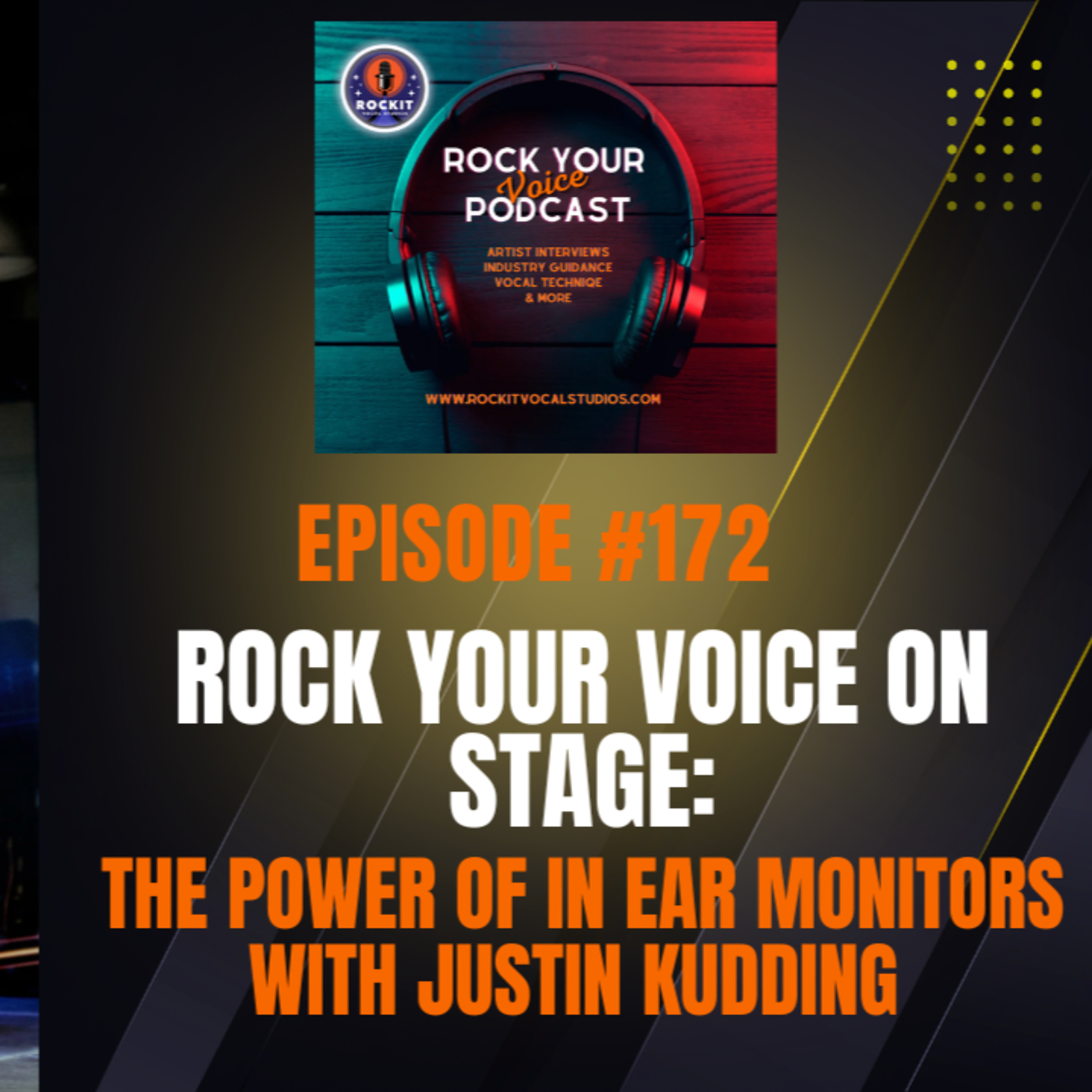 #172 Rock Your Voice On Stage: The Power of In-Ear Monitors with Justin Kudding episode artwork