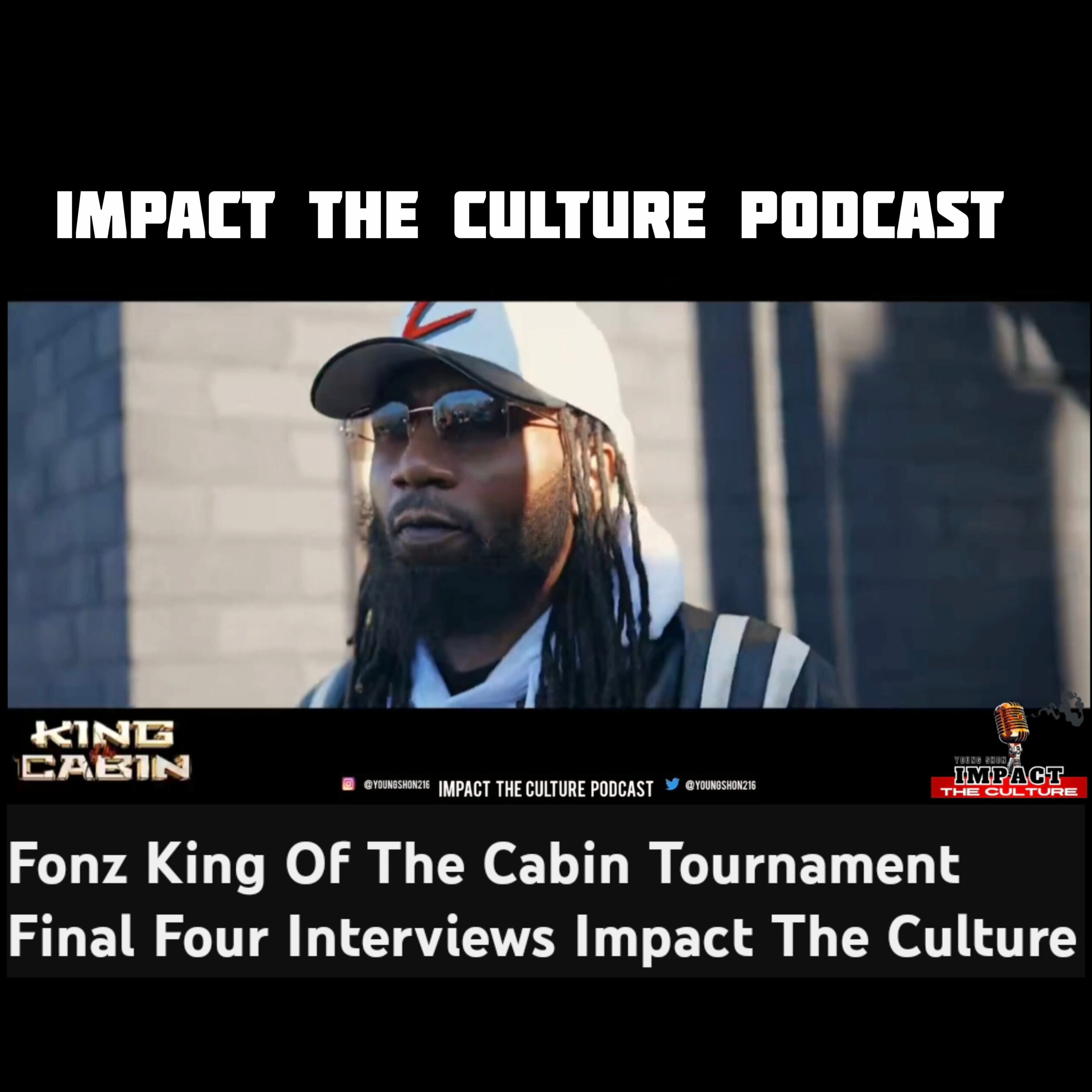 Fonz King Of The Cabin Tournament Final 4 Interviews Impact The Culture Podcast  episode artwork