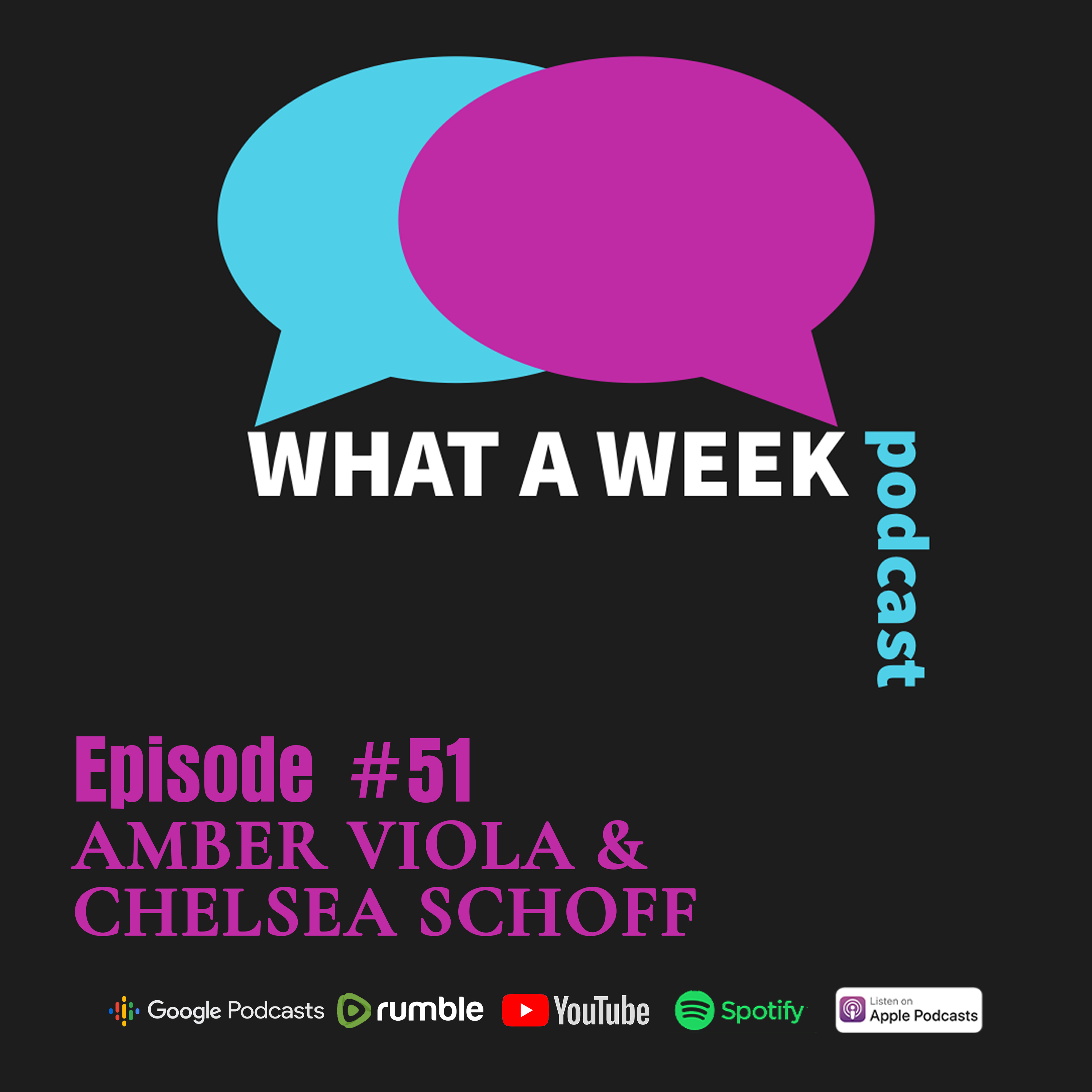 What A Week! #51 - Amber Viola & Chelsea Schoff episode artwork