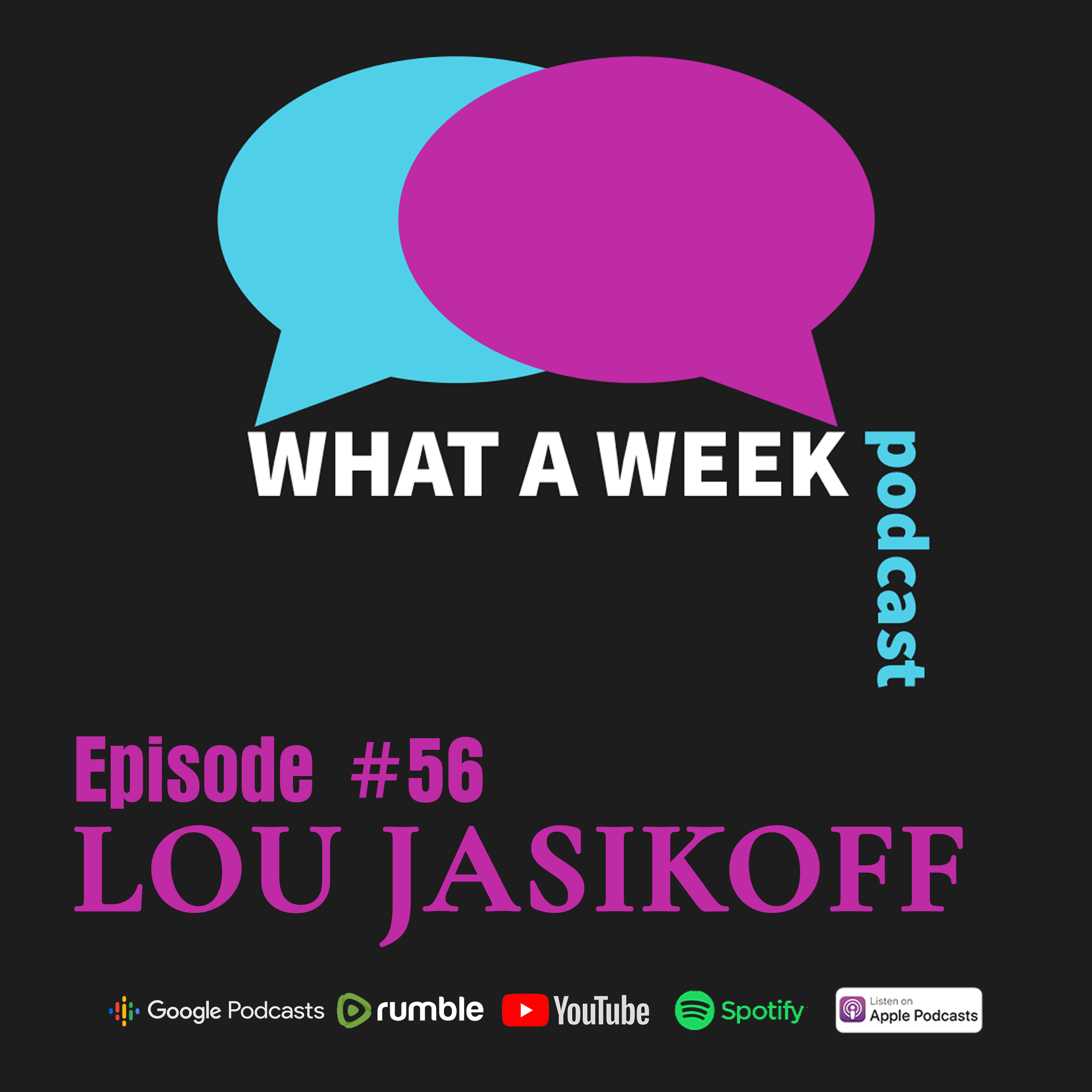 What A Week! #56 - Lou Jasikoff episode artwork
