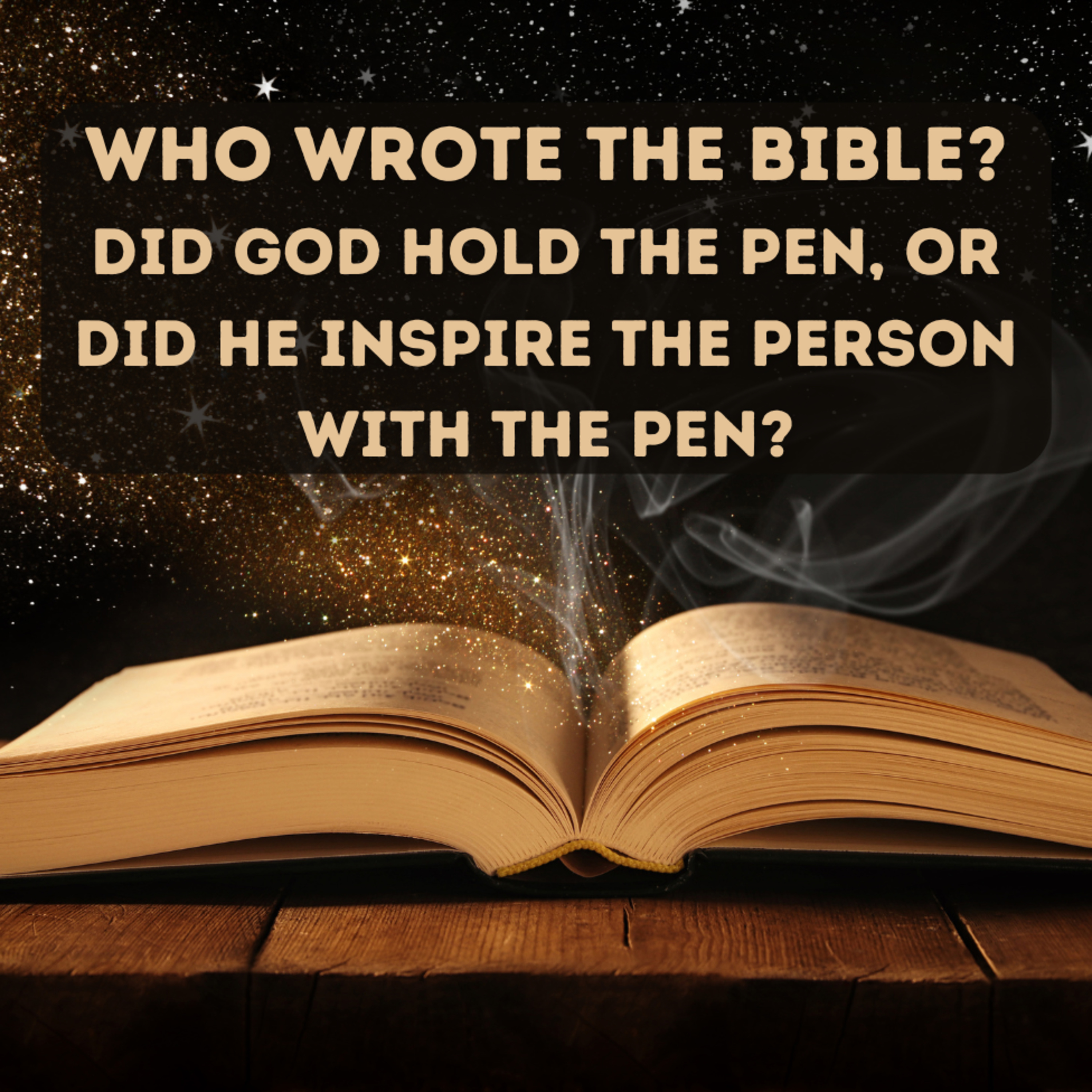 Did God hold the pen, or did He inspire the person with the pen?