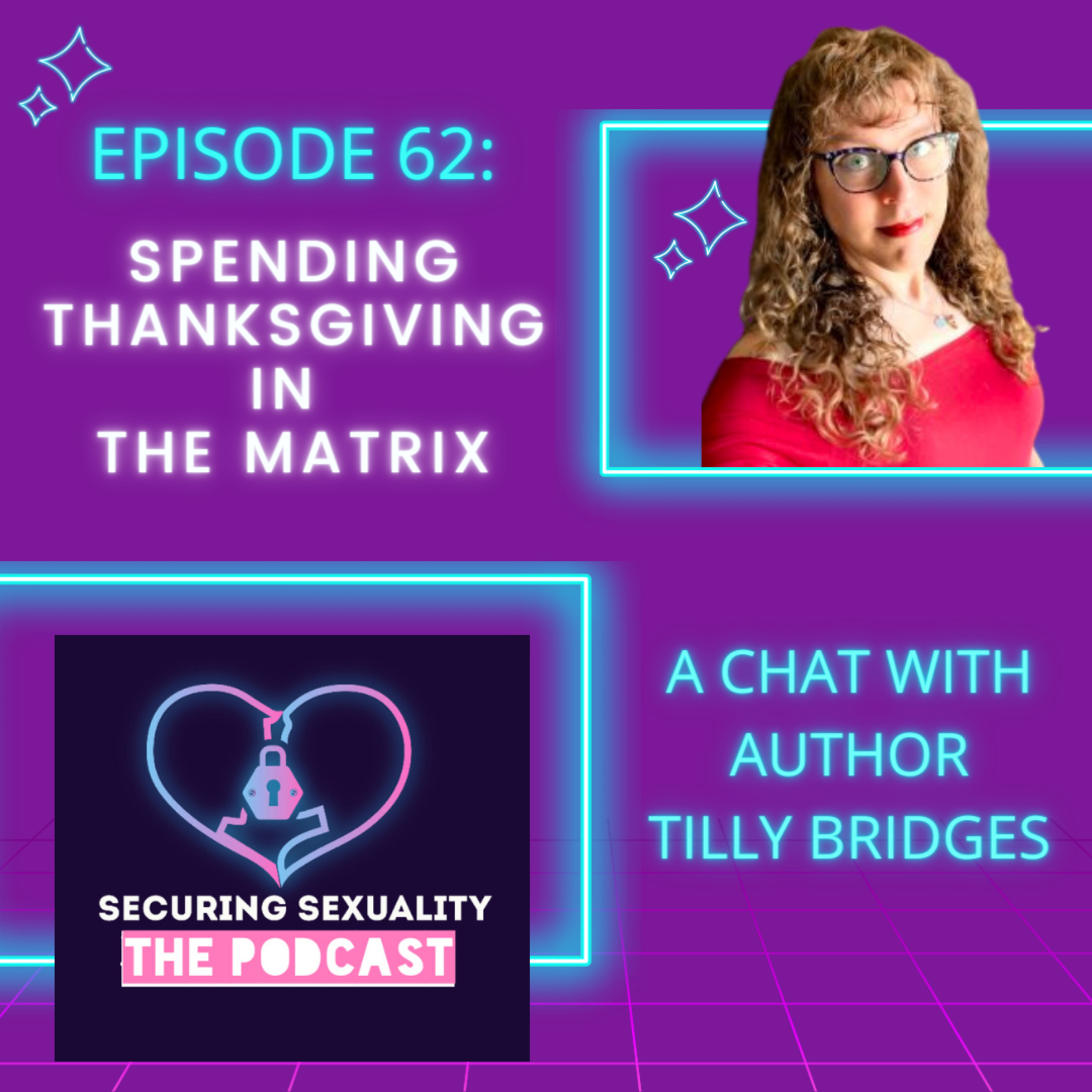 62. Spending Thanksgiving in The Matrix with Tilly Bridges