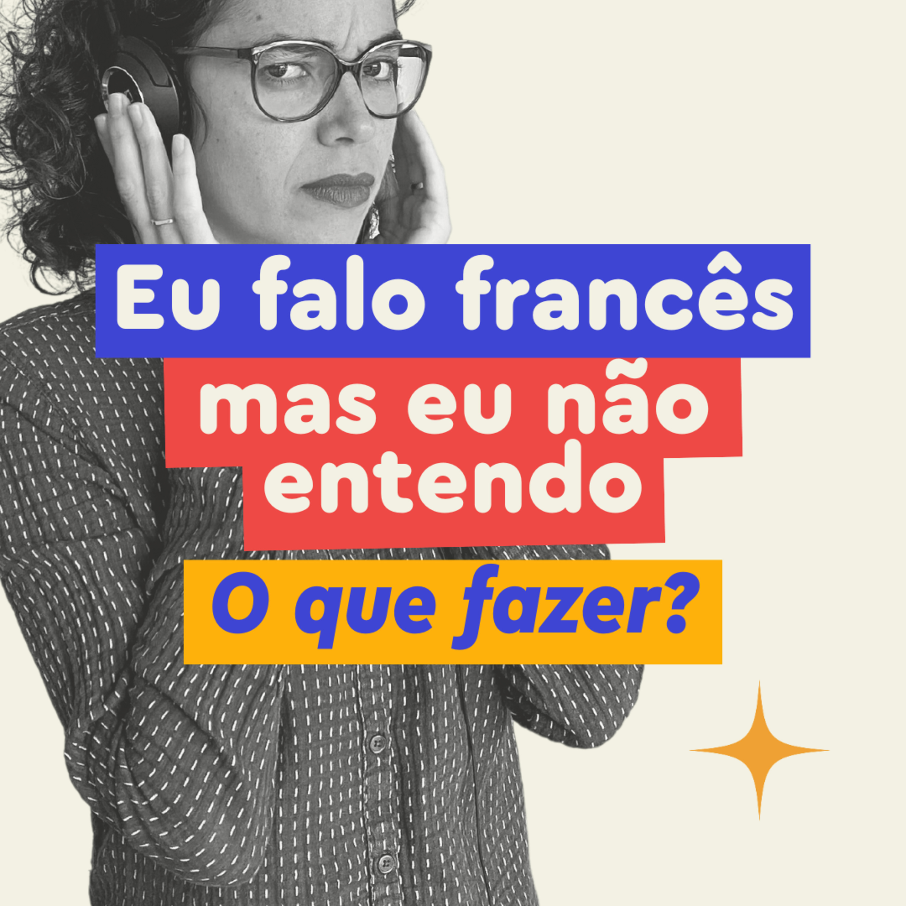#92 - Eu falo francês, mas não entendo o Francês falado! O que fazer?