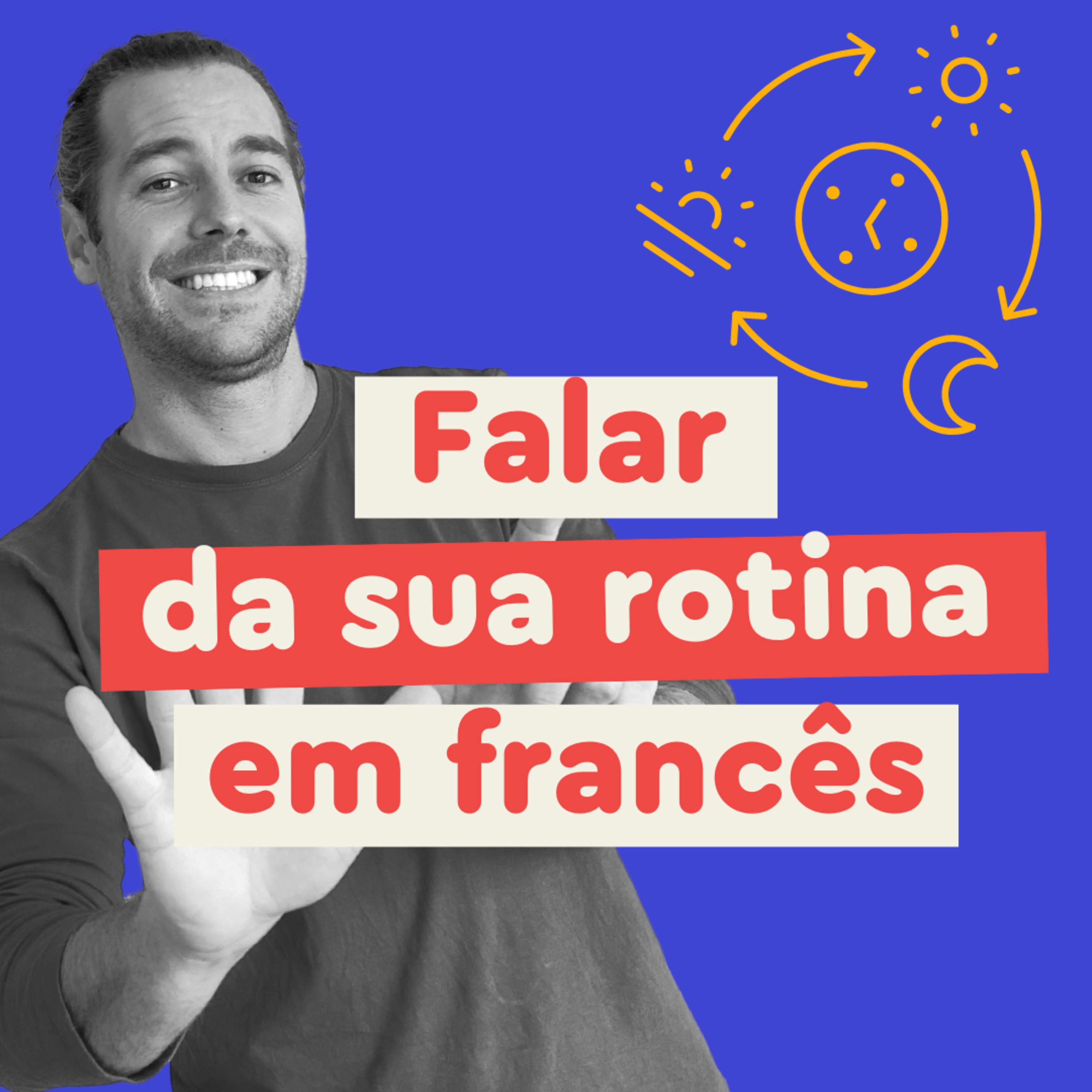#95 - Falar da sua rotina em francês (aula completa)