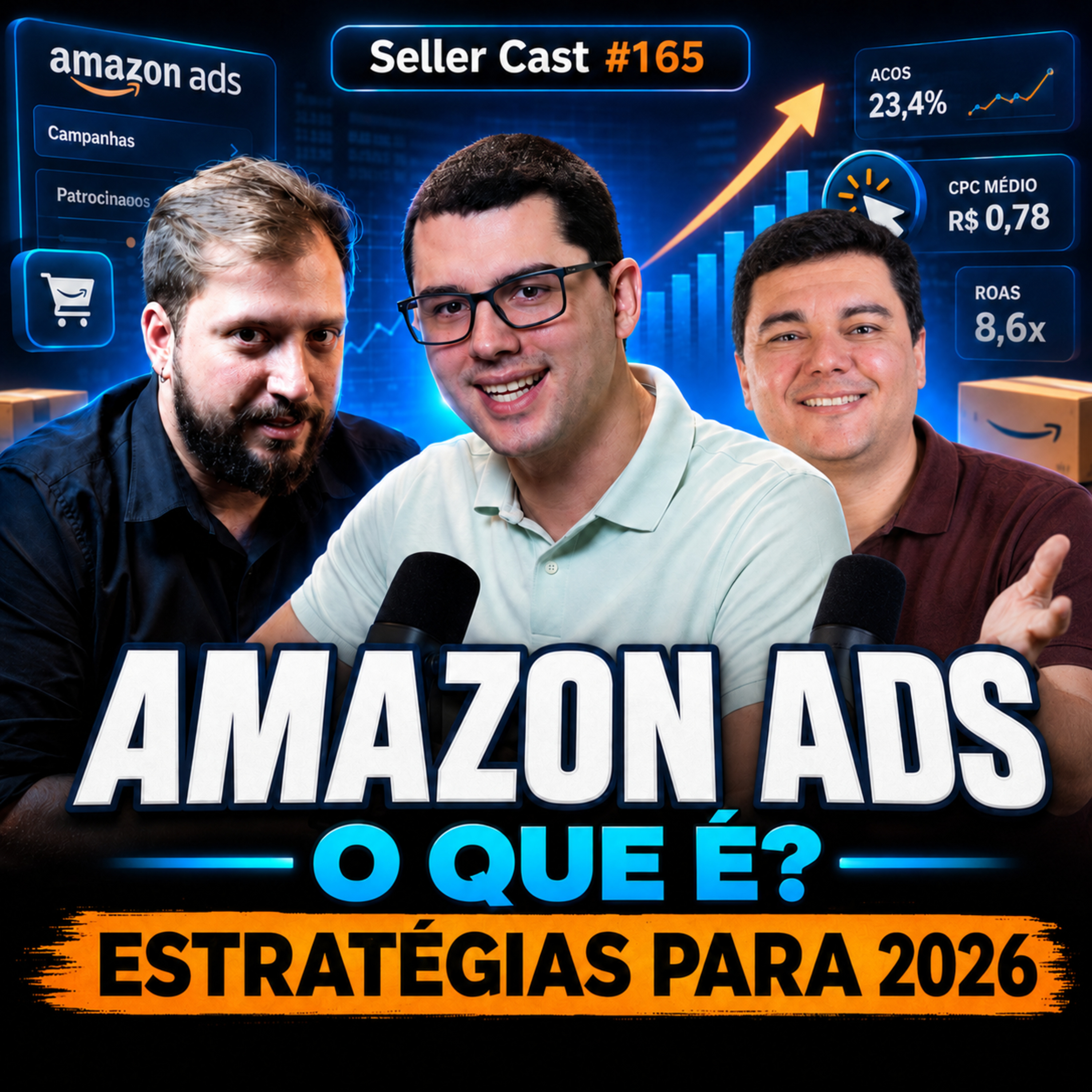 AMAZON ADS: O QUE É? QUAL AS MELHORES ESTRATÉGIAS PARA 2026 - Seller Cast #165