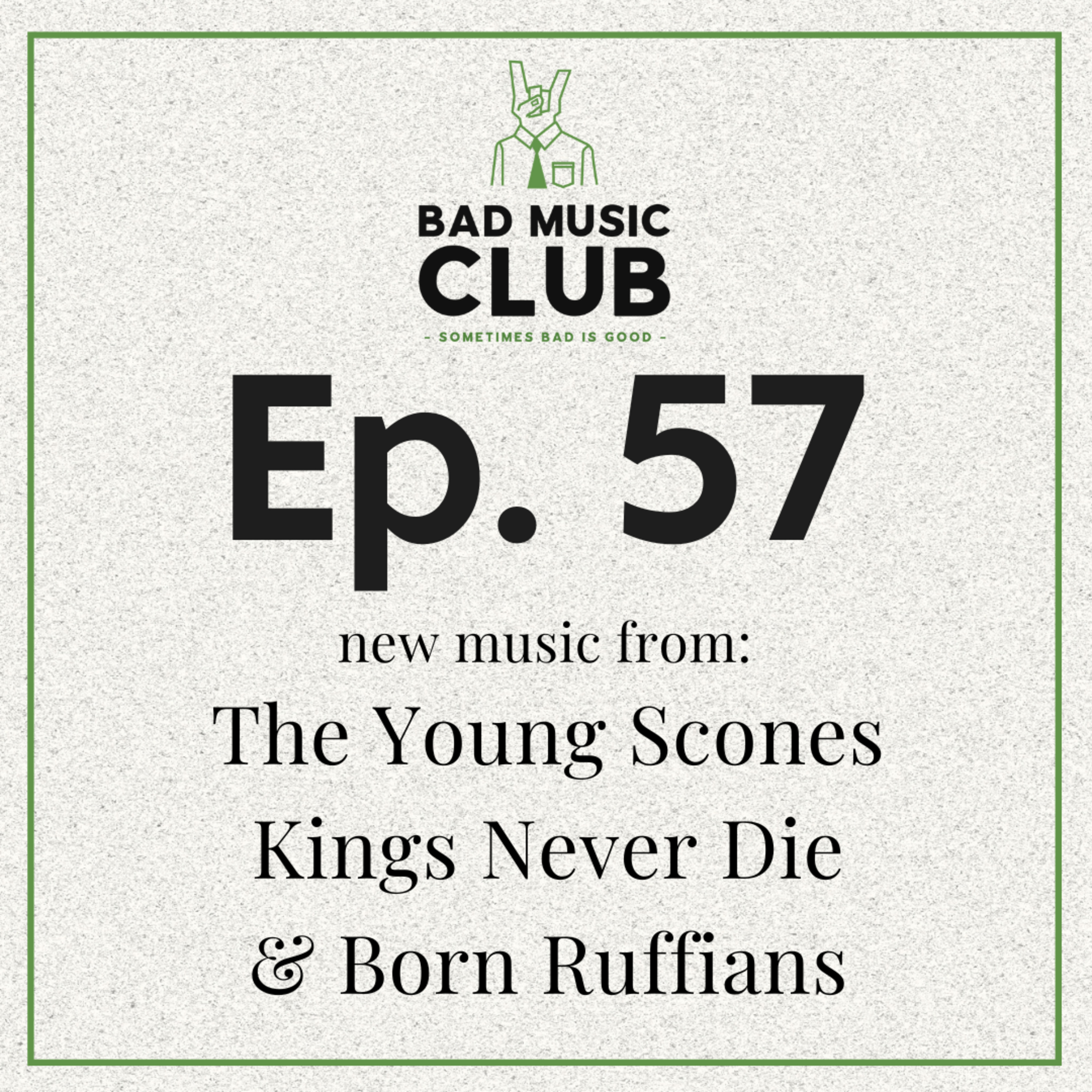 Ep. 57 / NM: The Young Scones, Kings Never Die & Born Ruffians episode artwork