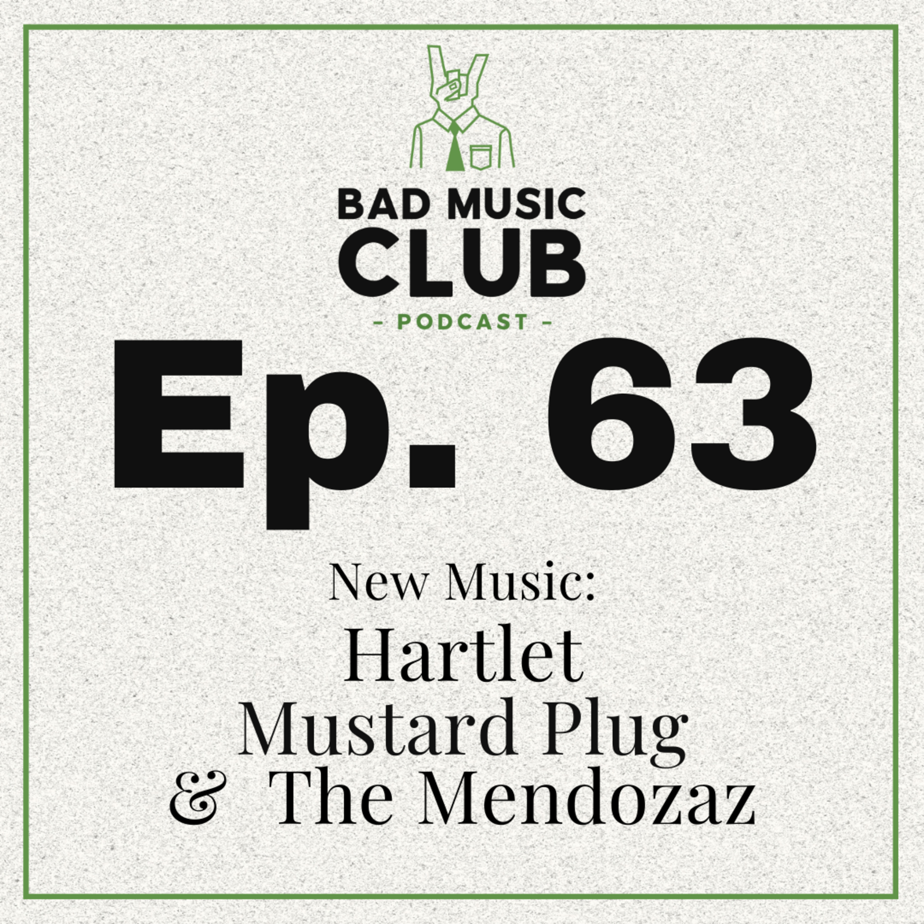 Ep. 63 / NM: Hartlet, Mustard Plug & The Mendozaz episode artwork