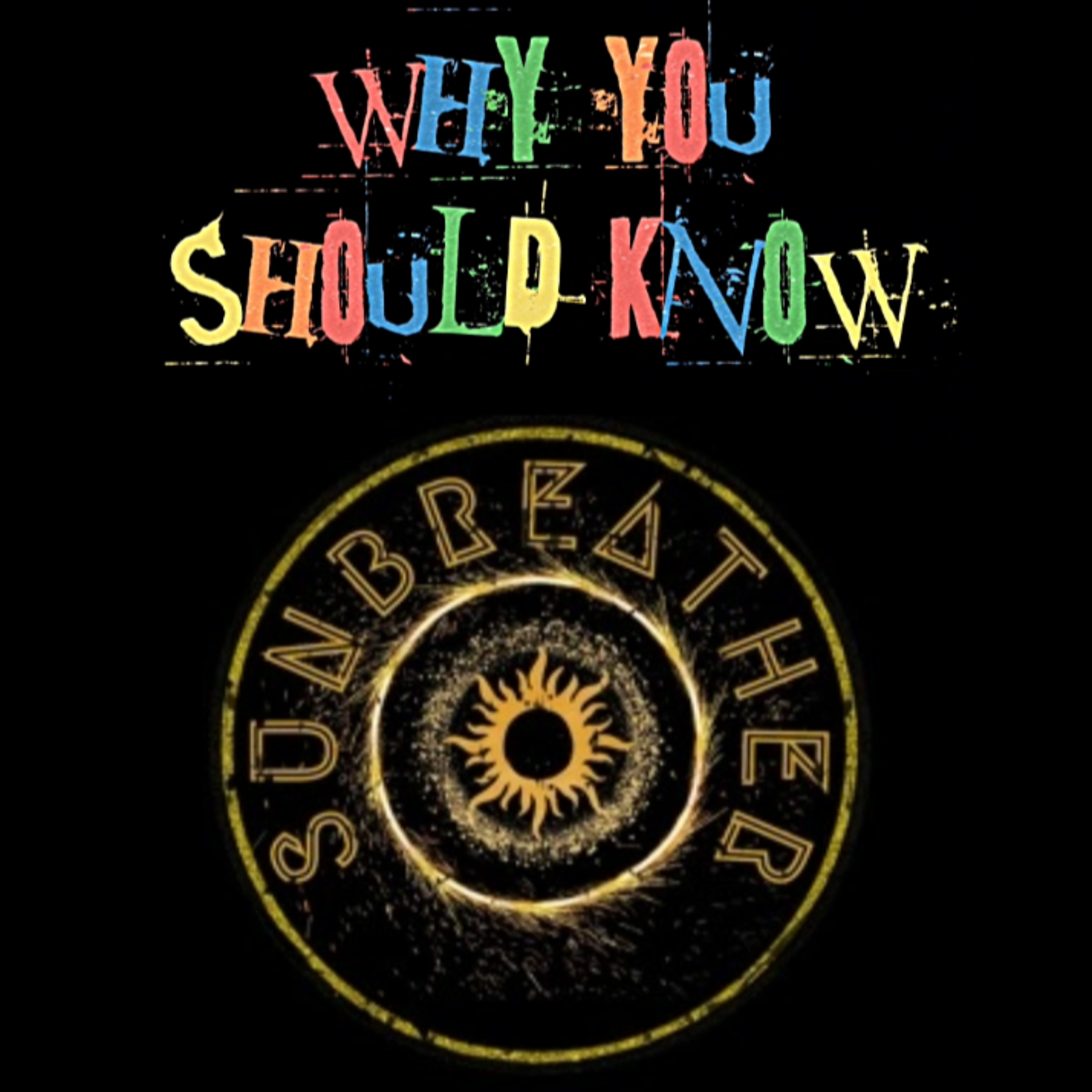 Why You Should Know / Sunbreather episode artwork