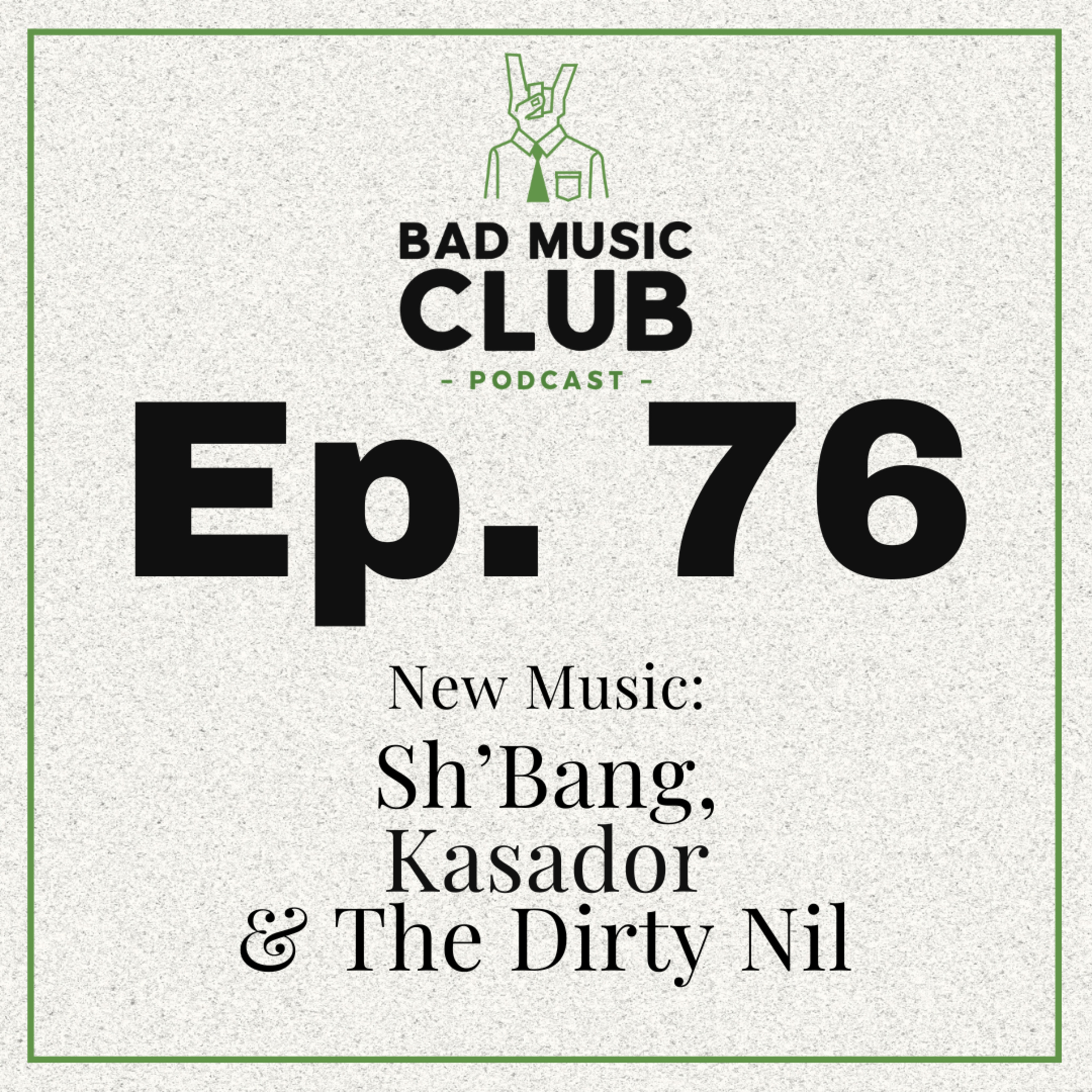 Ep. 76 / NM: Sh'Bang, Kasador & The Dirty Nil episode artwork
