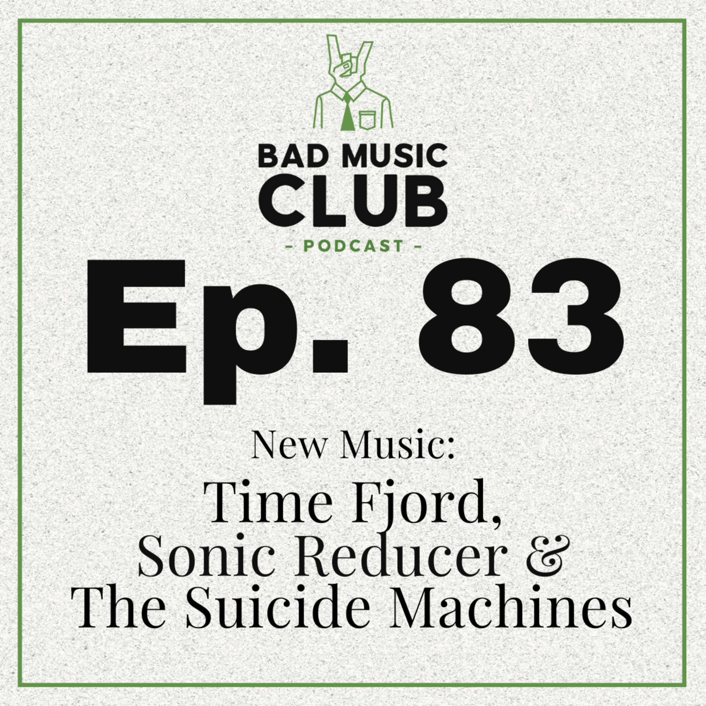 Ep. 83 / NM: Time Fjord, Sonic Reducer & The Suicide Machines episode artwork