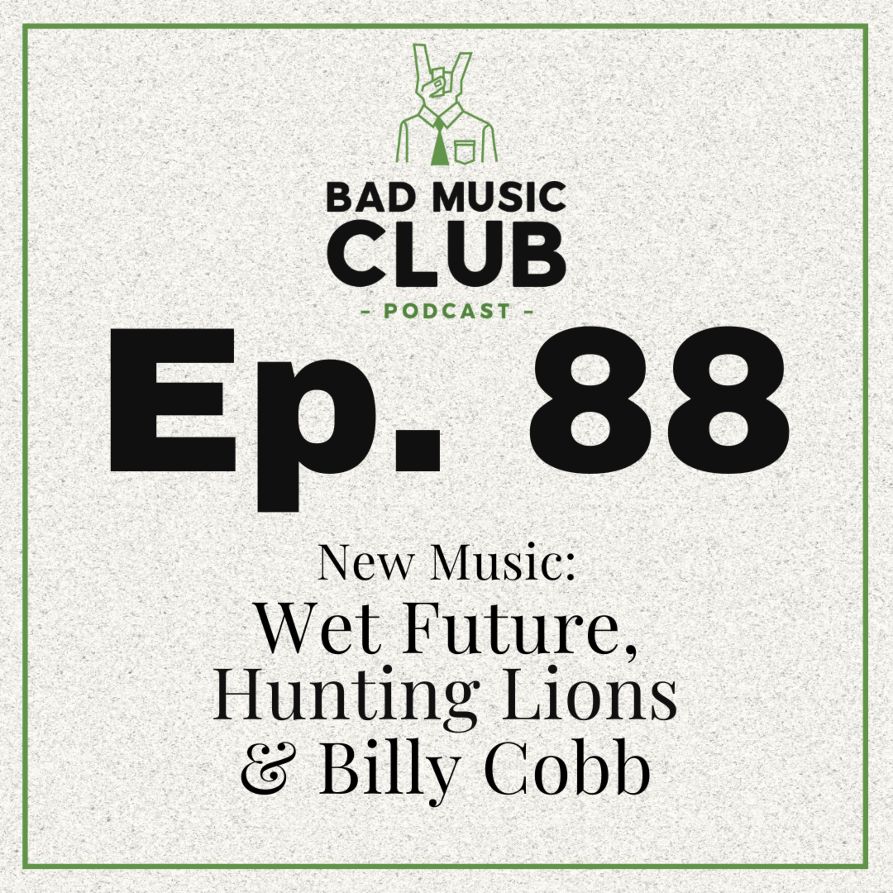 Ep. 88 / NM: Wet Future, Hunting Lions & Billy Cobb episode artwork