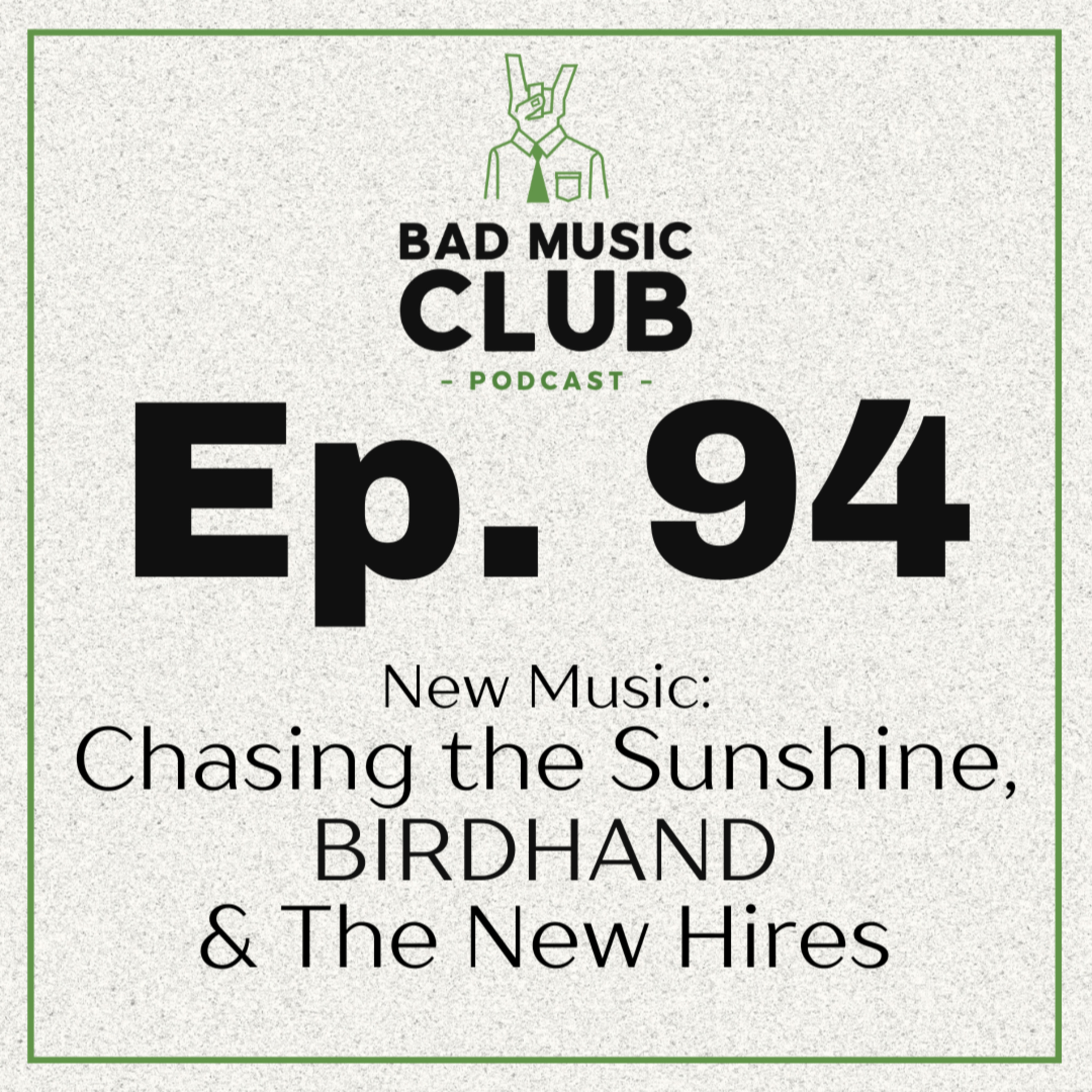 Ep. 94 / NM: Chasing The Sunshine, BIRDHAND & The New Hires episode artwork
