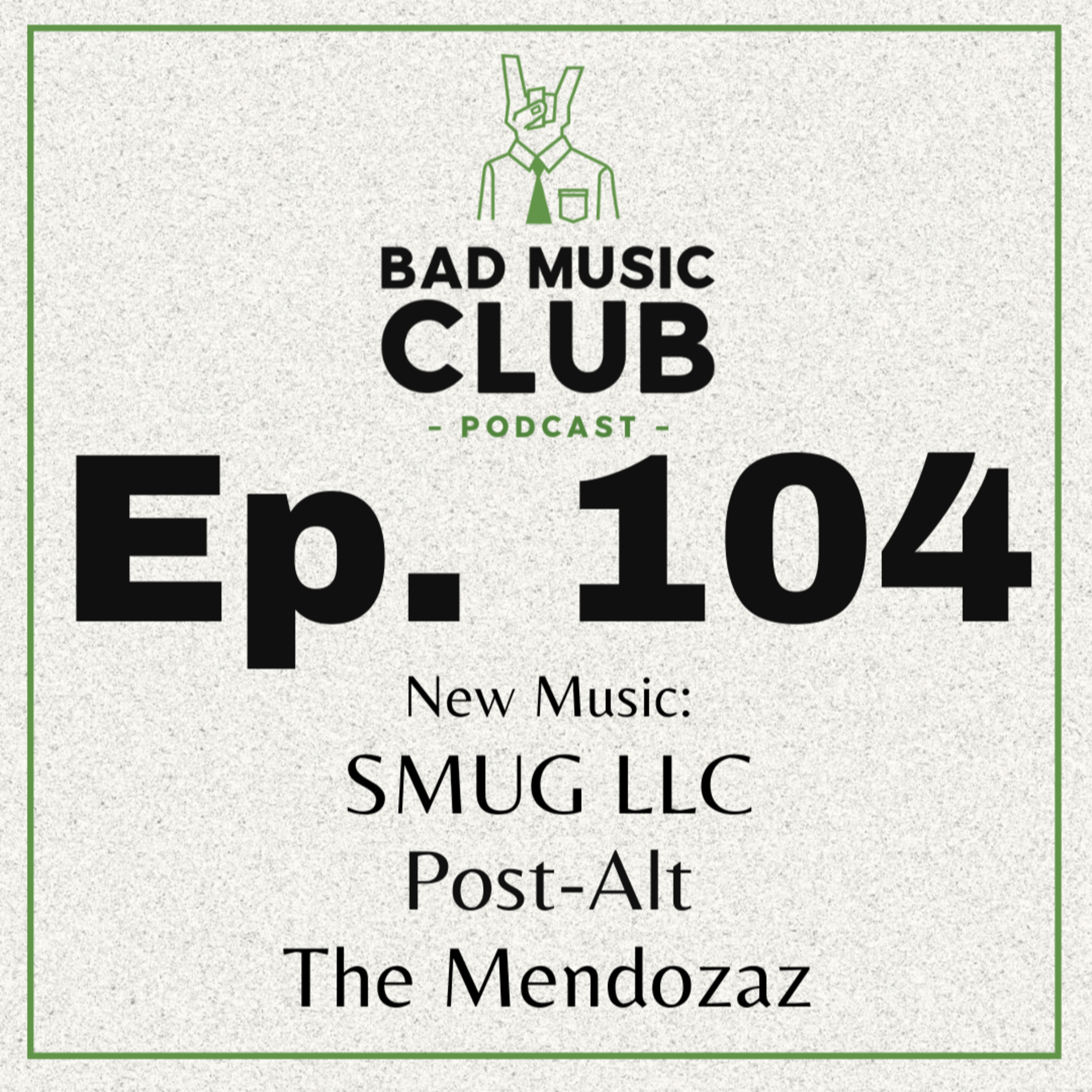Ep. 104 / NM: SMUG LLC, Post-Alt & The Mendozaz episode artwork
