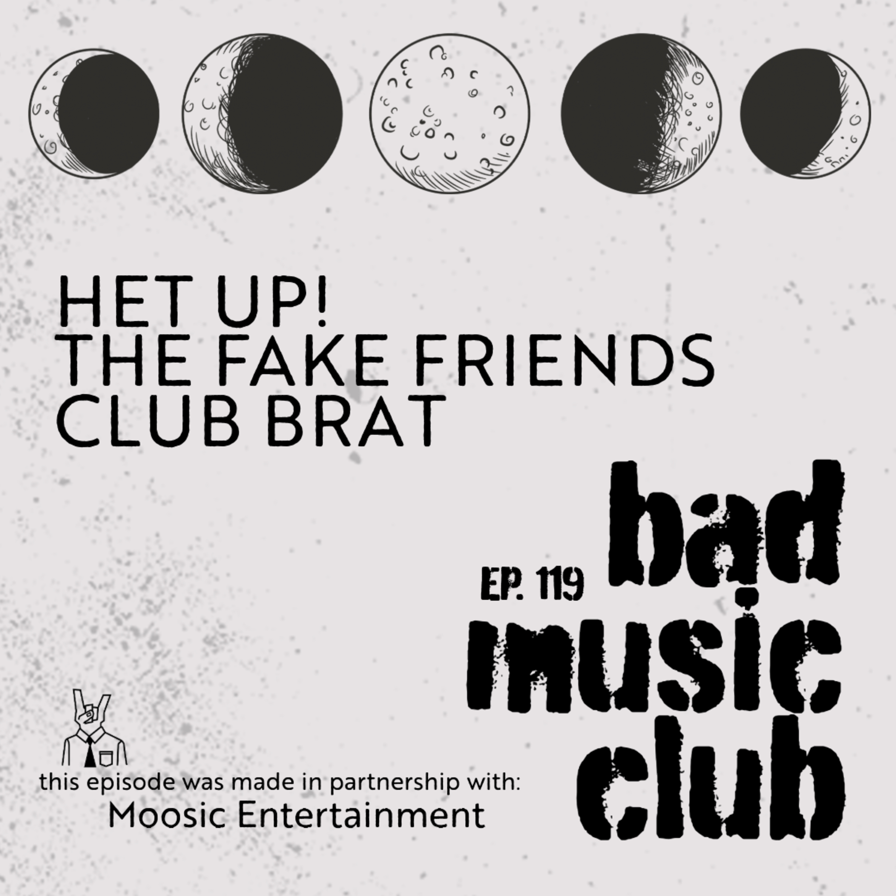 Ep. 119 / NM: HET UP!, The Fake Friends & CLUB BRAT episode artwork