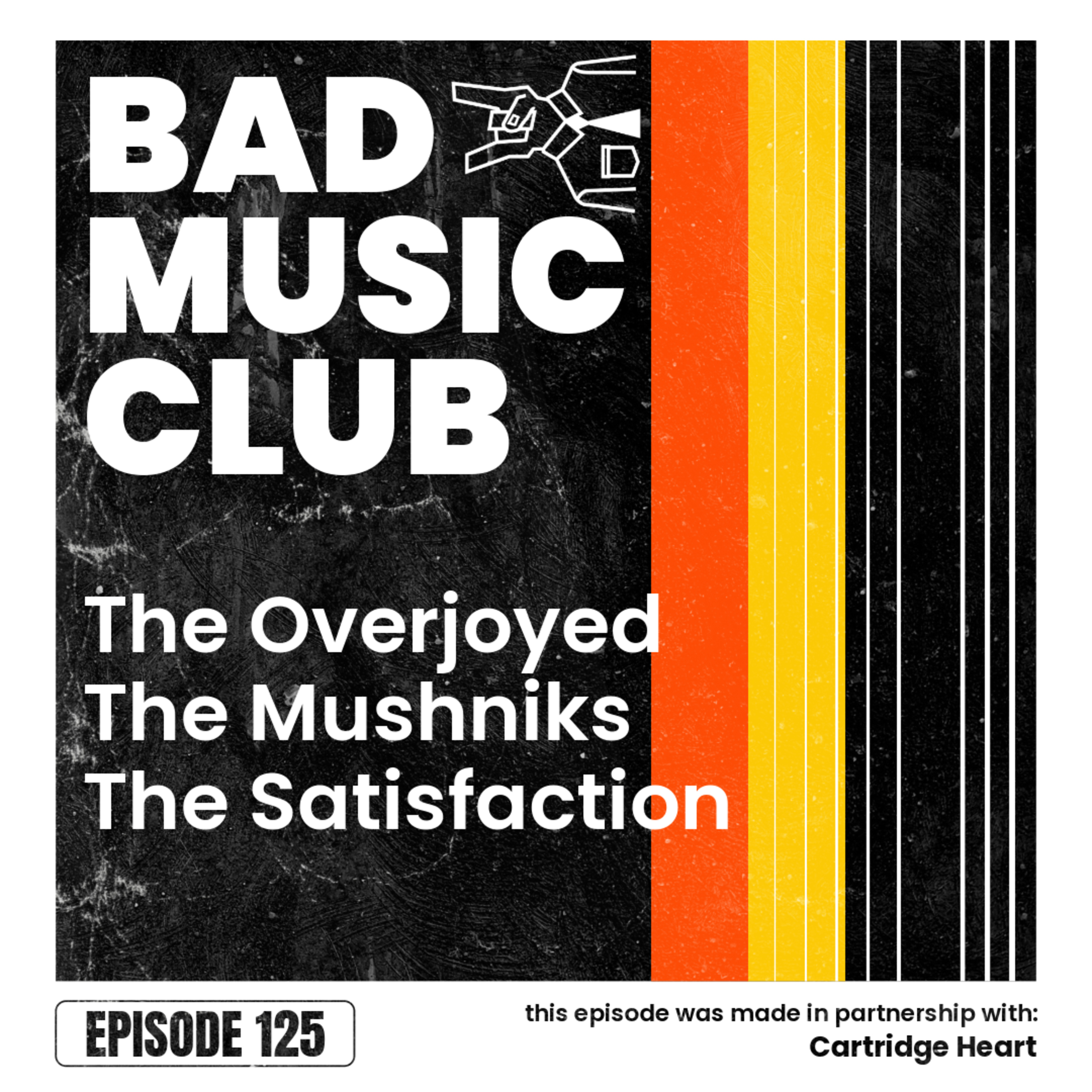 Ep. 125 / NM: The Overjoyed, The Mushniks & The Satisfaction episode artwork