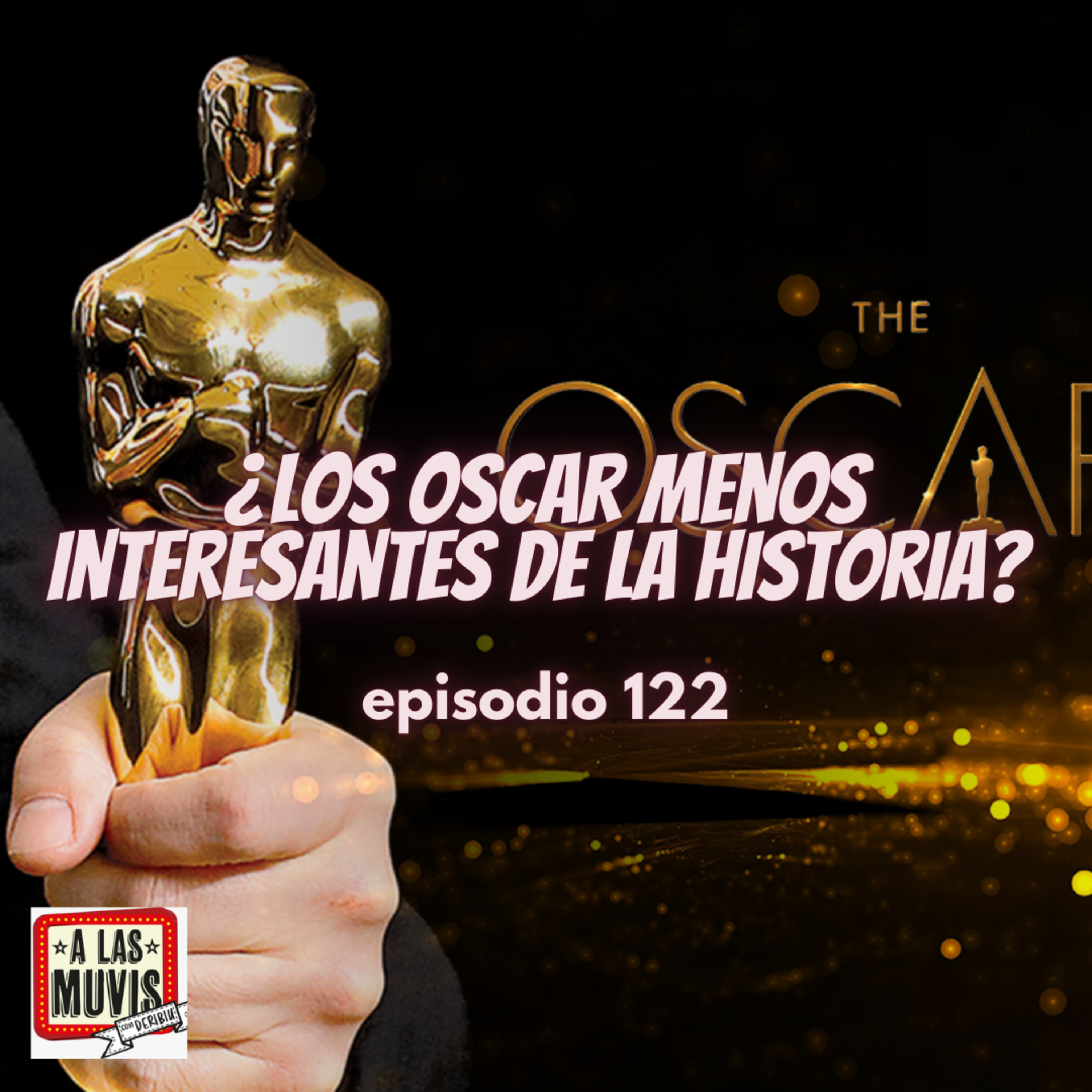 122 - ¿LOS OSCAR MENOS INTERESANTES DE LA HISTORIA? episode artwork