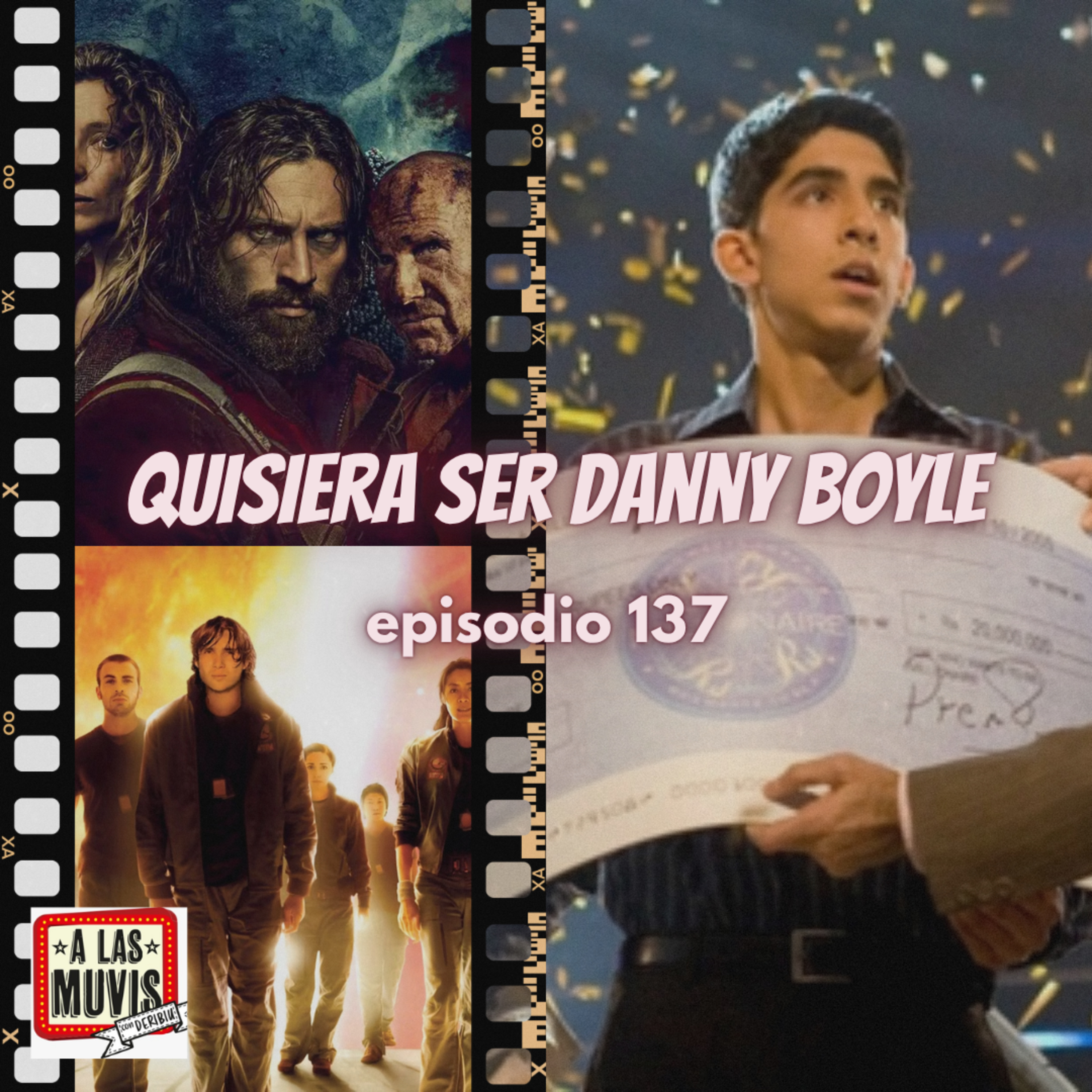 137 - QUISIERA SER DANNY BOYLE episode artwork