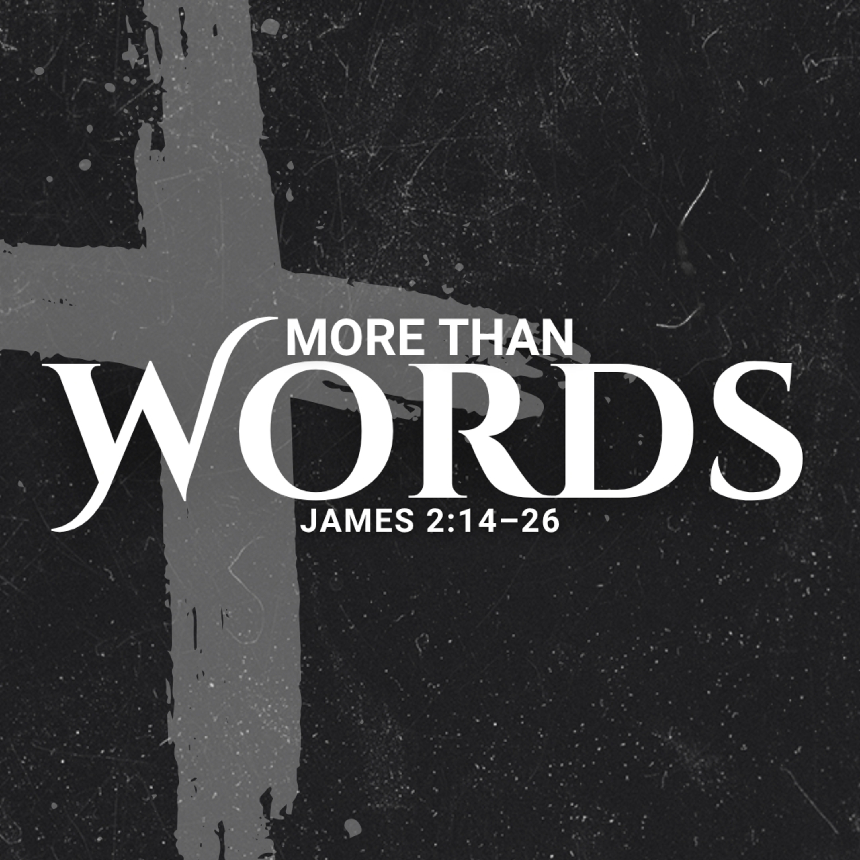 "More Than Words" - James 2:14-26 episode artwork