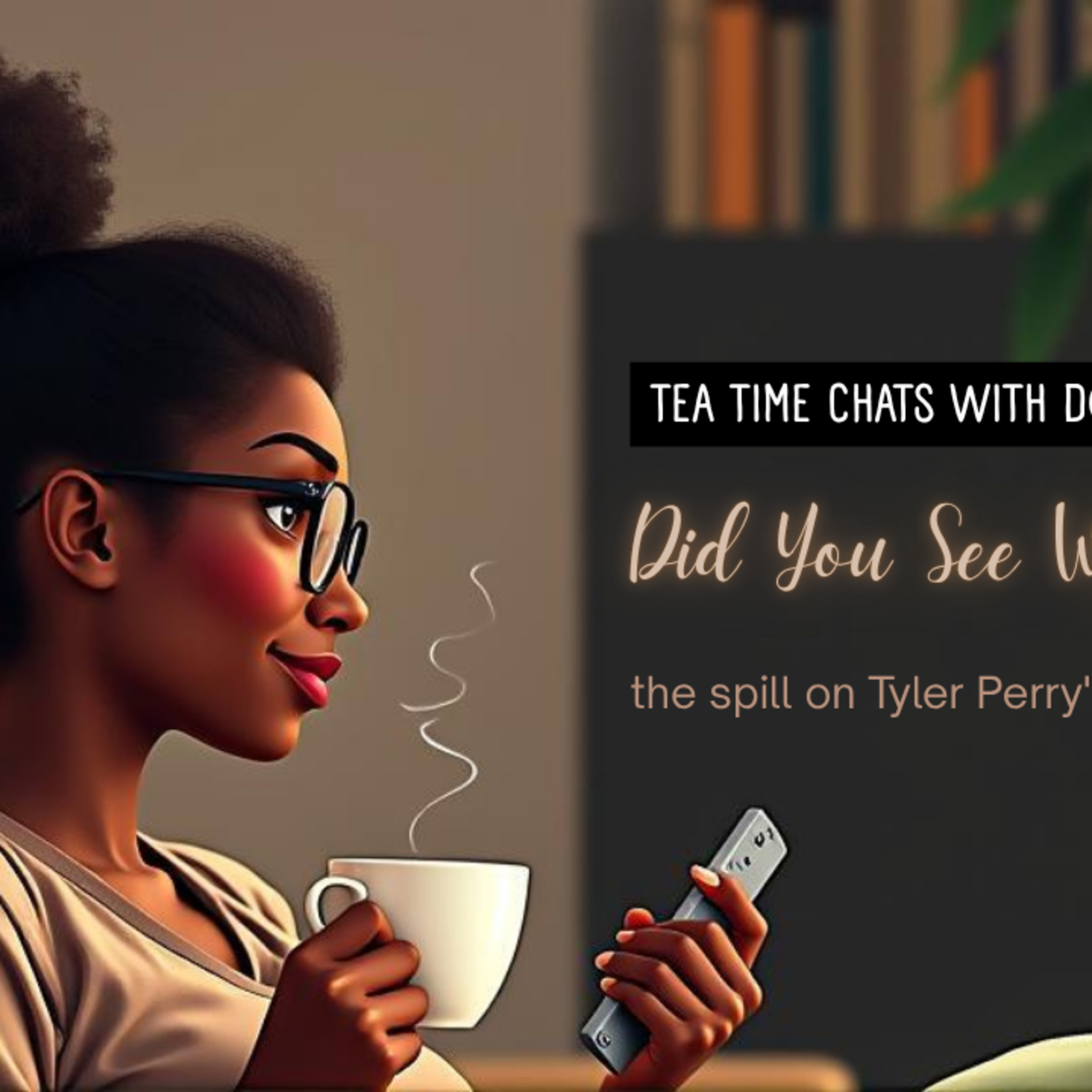 Did You See What I Saw? Podcast/Tyler Perry's Sistas Season 9 Episode 2