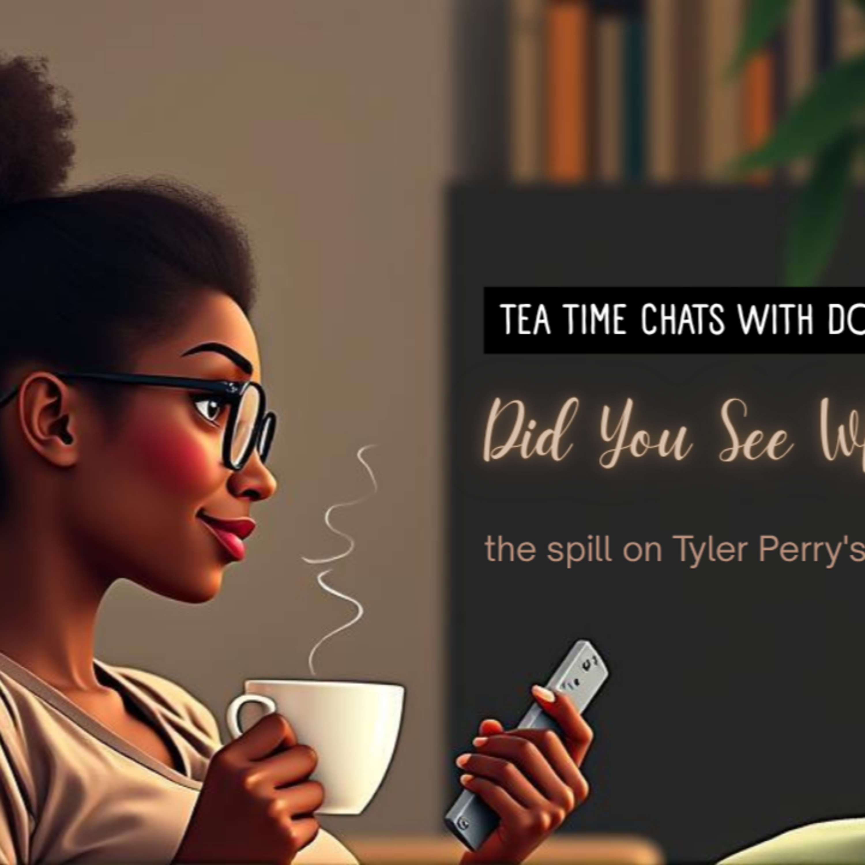 Did You See What I Saw? Podcast Tyler Perry's Sistas Season 9 Episode 3