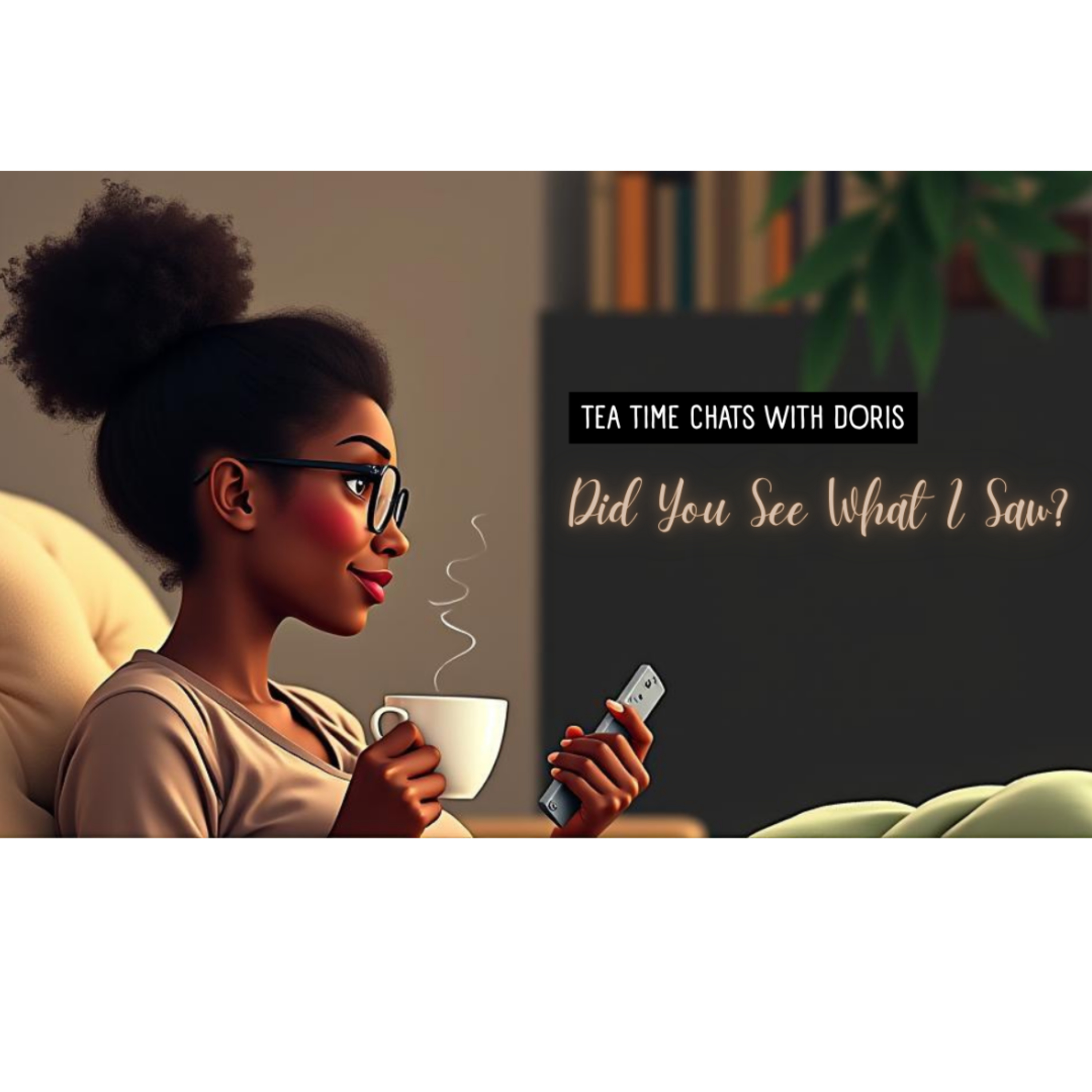 Did You See What I Saw? Podcast (Tyler Perry's Sistas) Season 9 Episode 6 New Normal