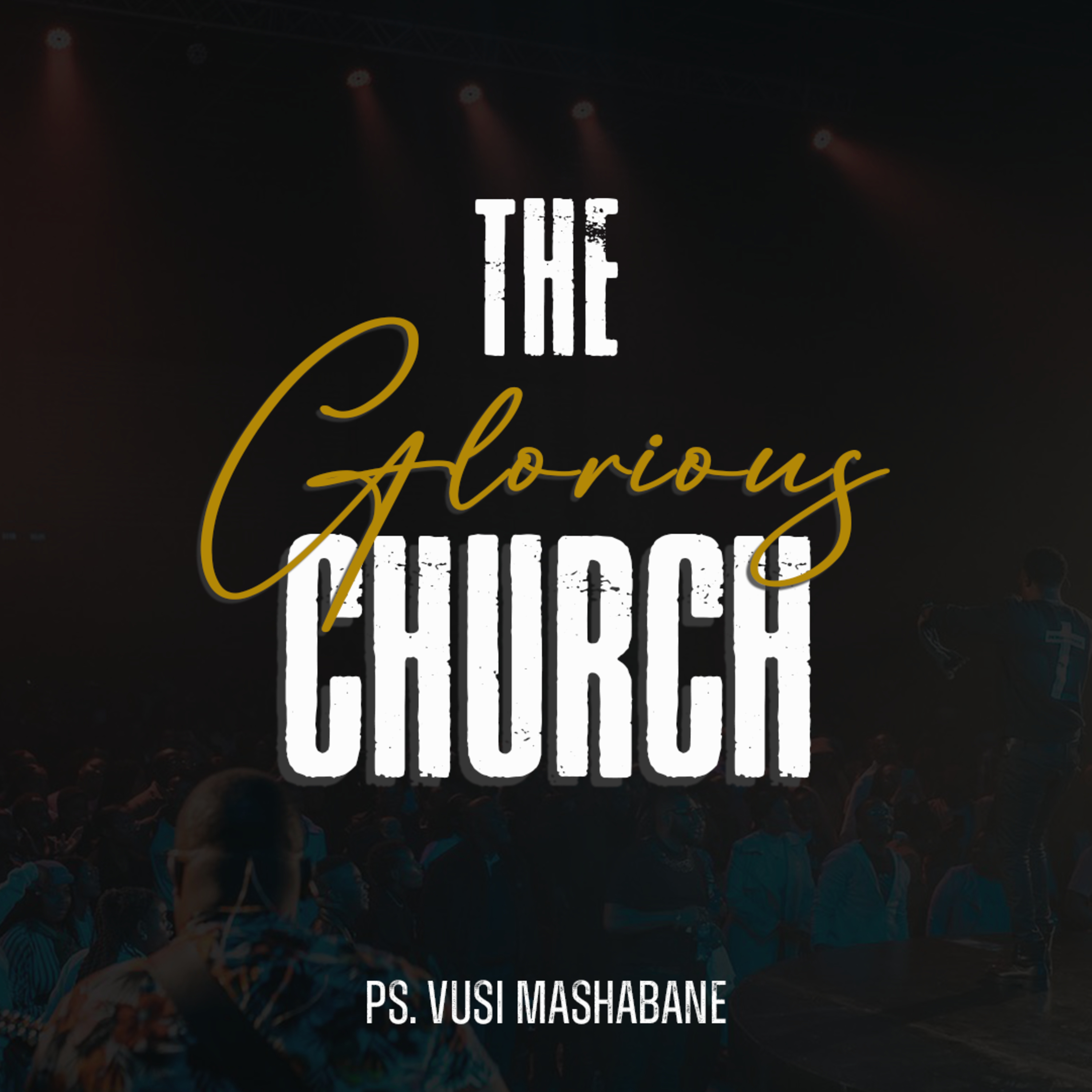 The Glorious Church By Ps Vusi Mashabane episode artwork