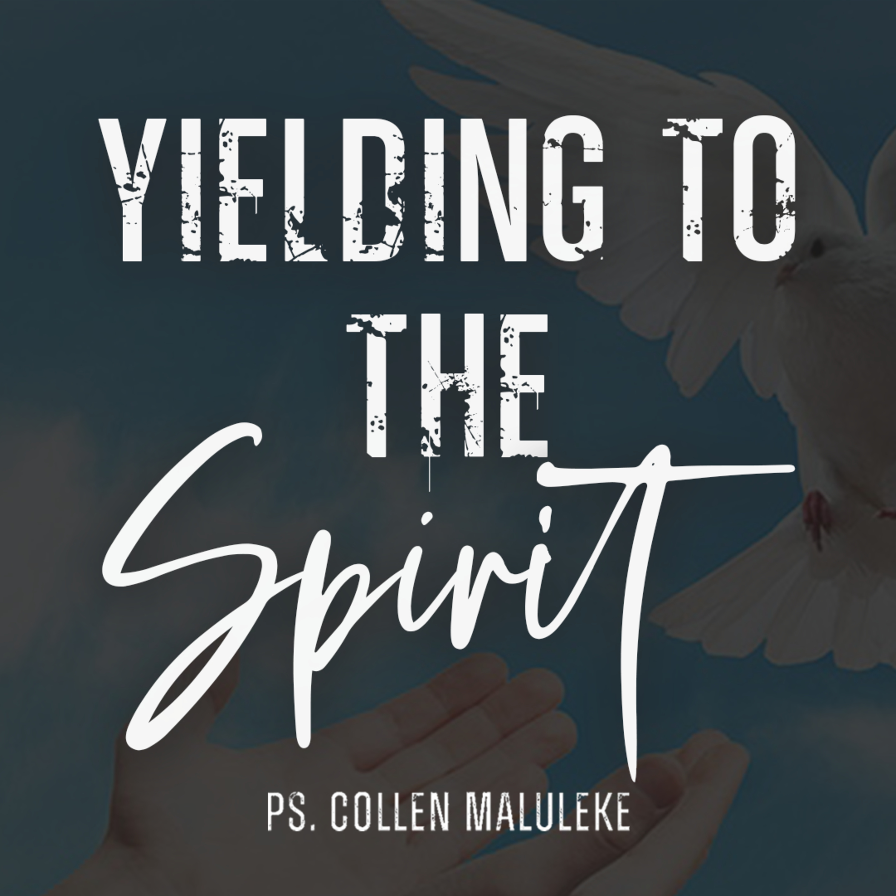 Yielding to the Holy Spirit by Ps Collen Maluleke episode artwork