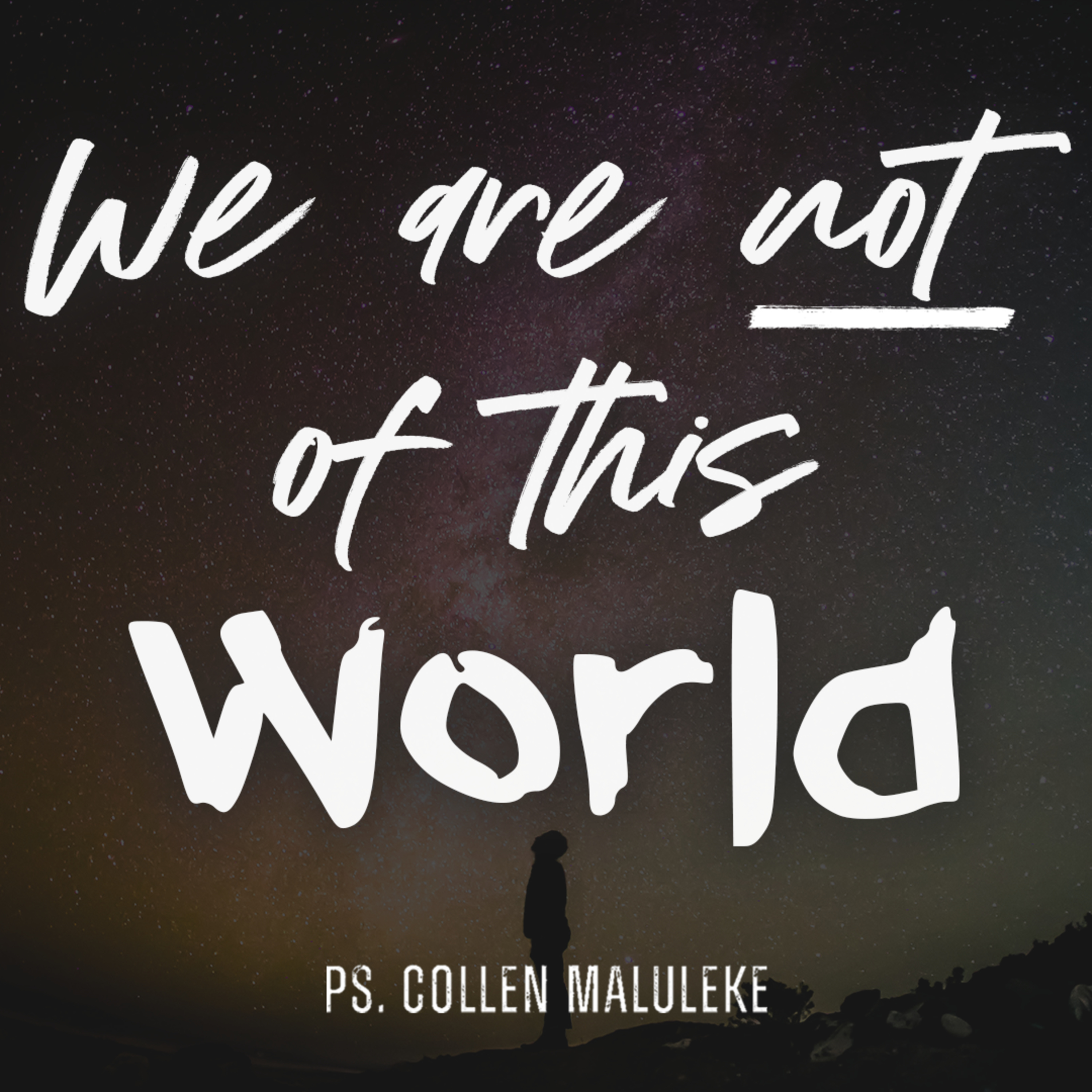 We are not of this world by Ps Collen Maluleke episode artwork