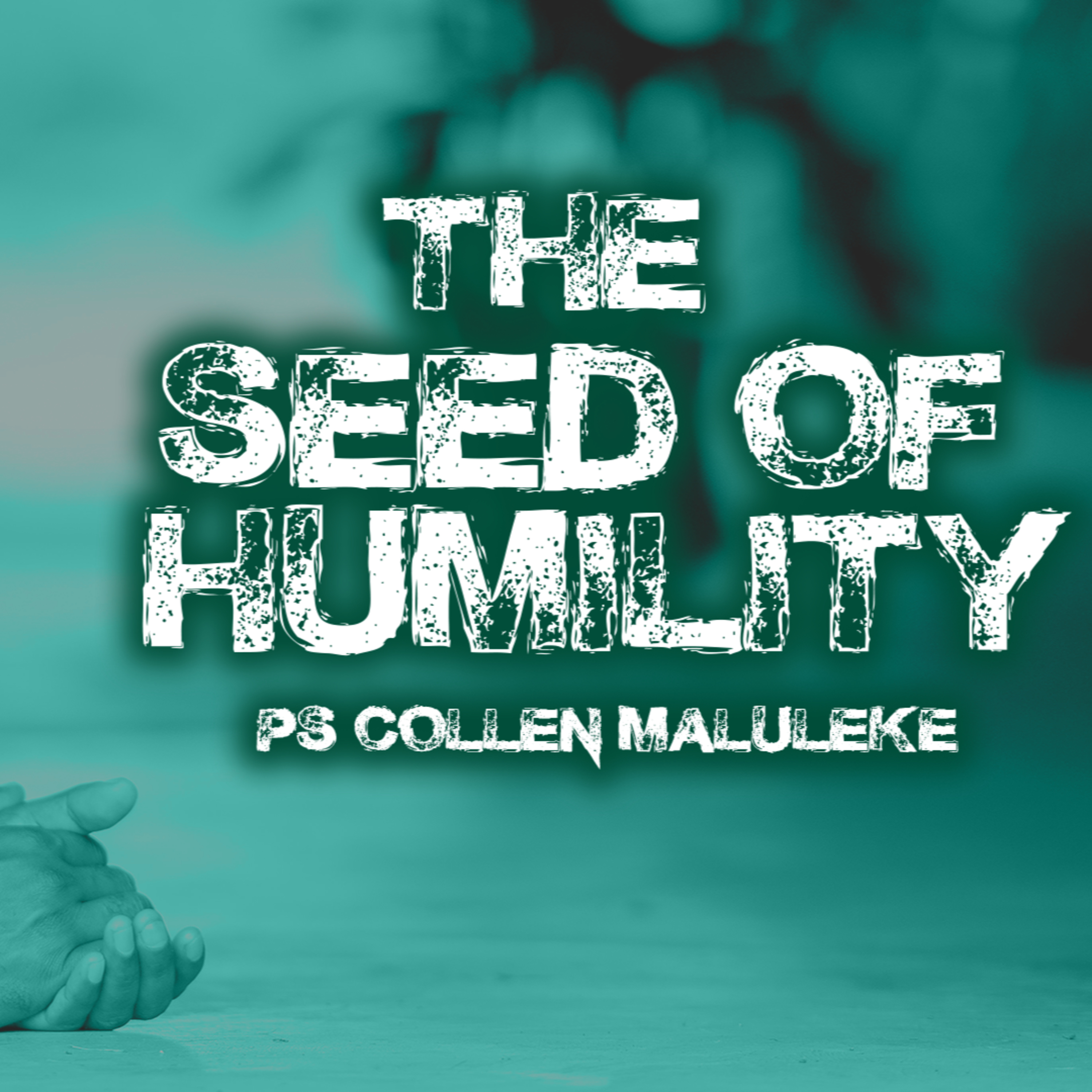 Seed of Humility by Ps Collen Maluleke episode artwork