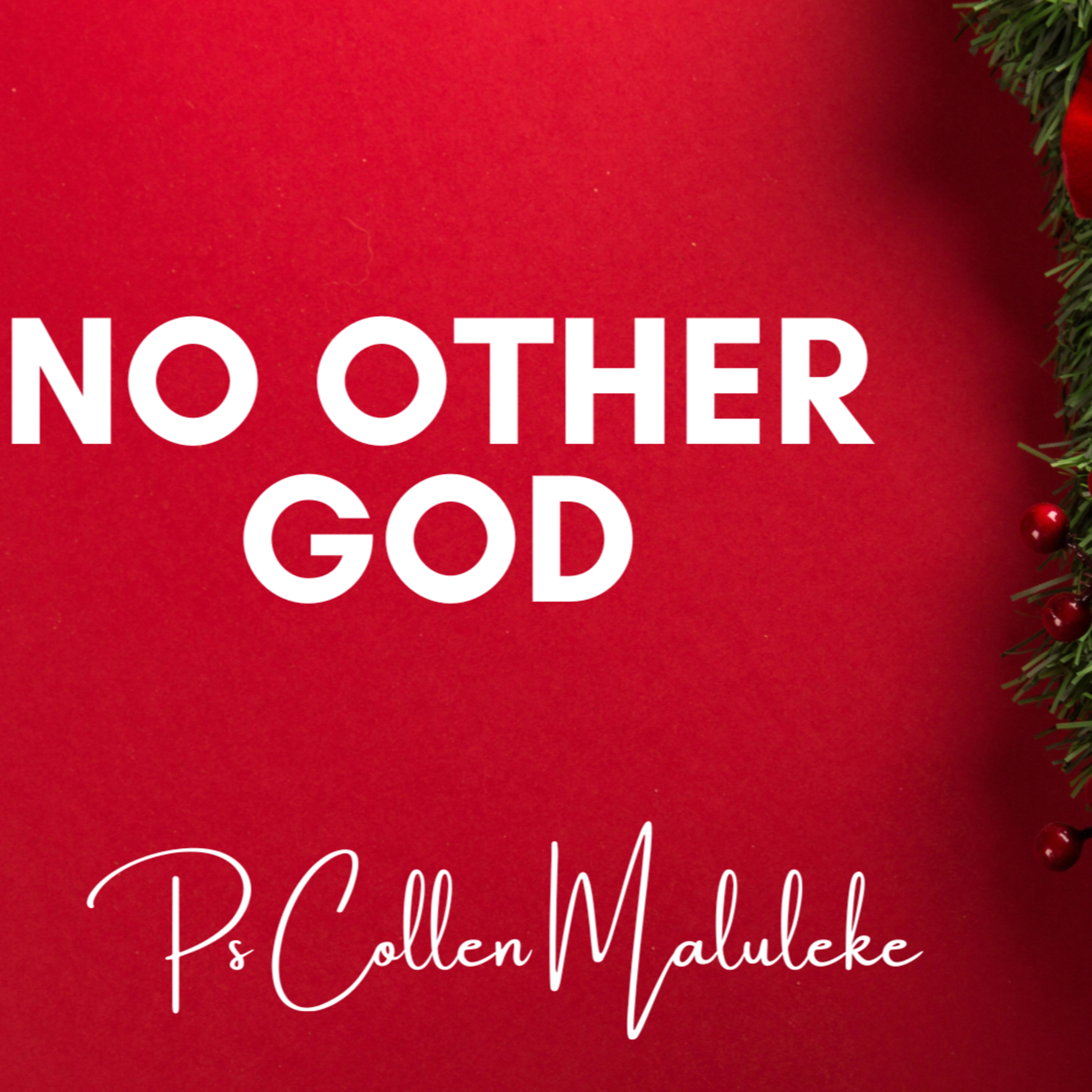No Other God by Ps Collen Maluleke episode artwork