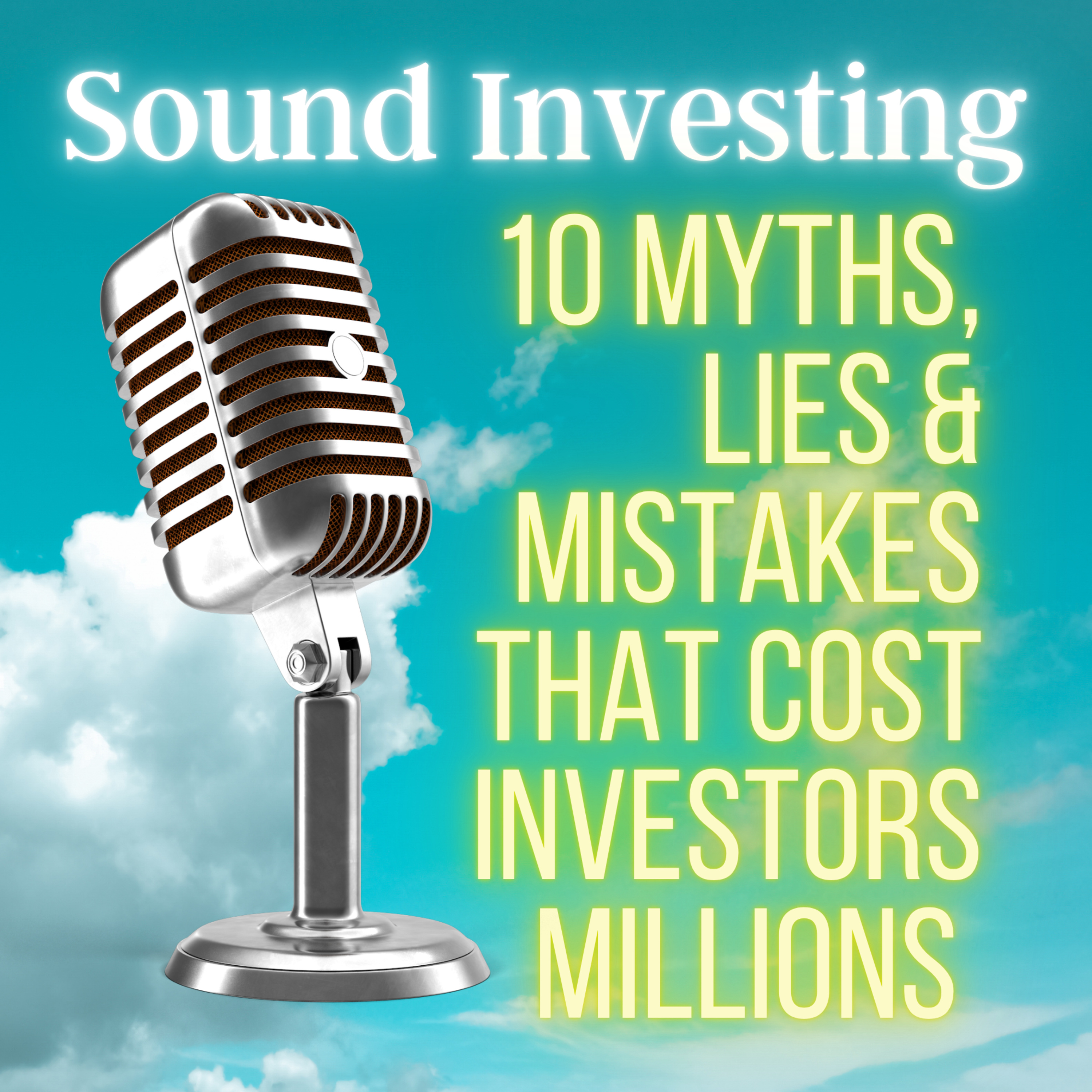 10 Myths, Lies & Mistakes That Cost Investors Millions (with Don McDonald & Tom Cock)