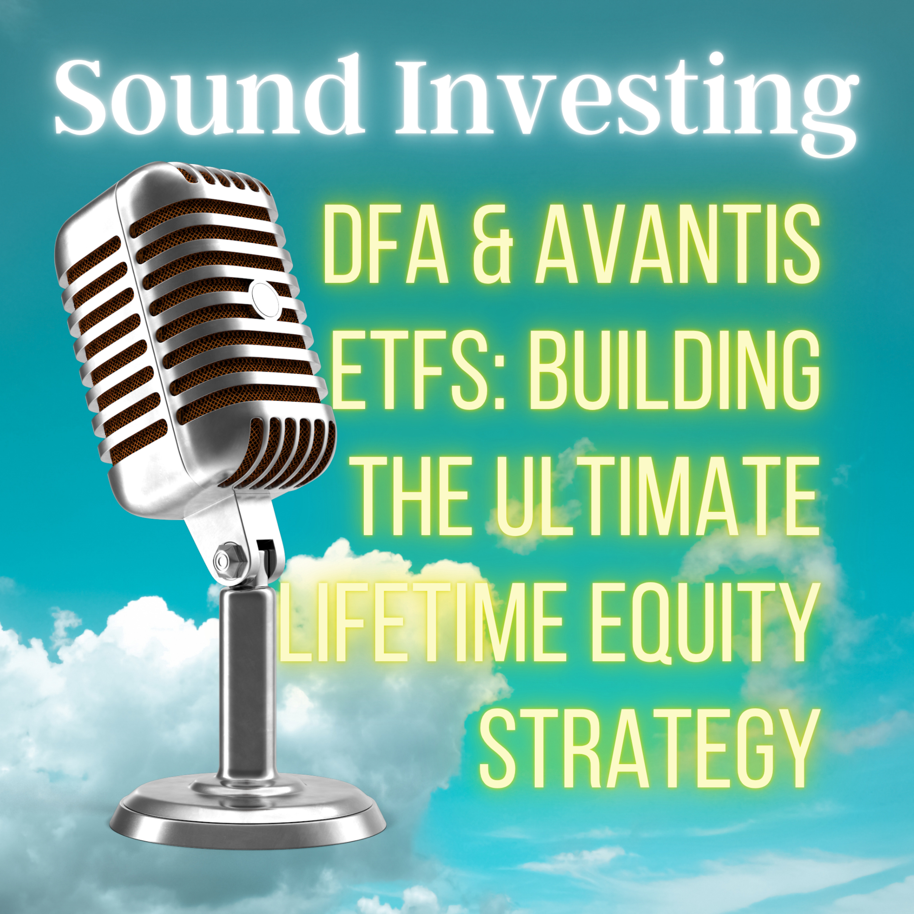 DFA & Avantis ETFs: Building the Ultimate Lifetime Equity Strategy