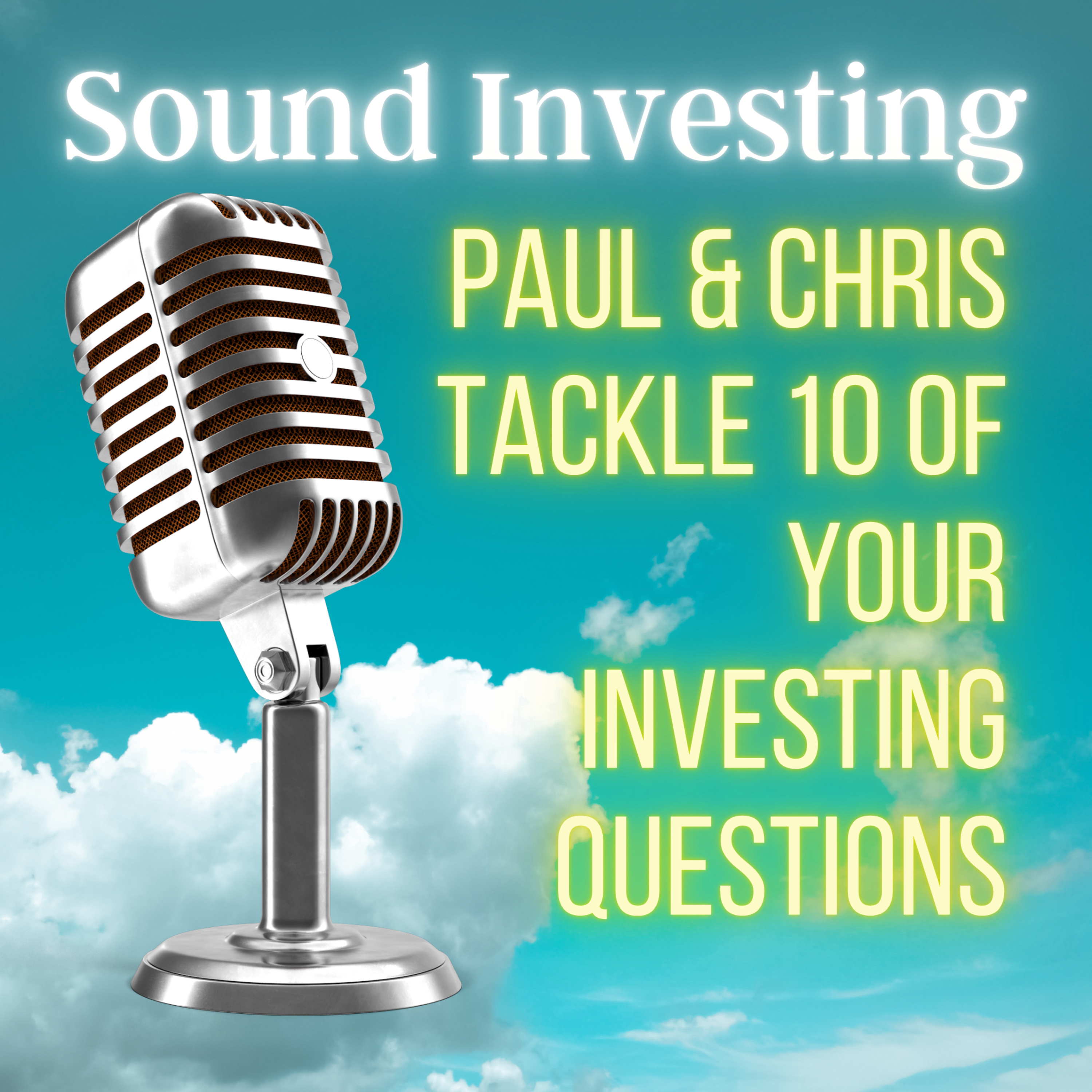 Paul & Chris Tackle 10 of your Investing Questions