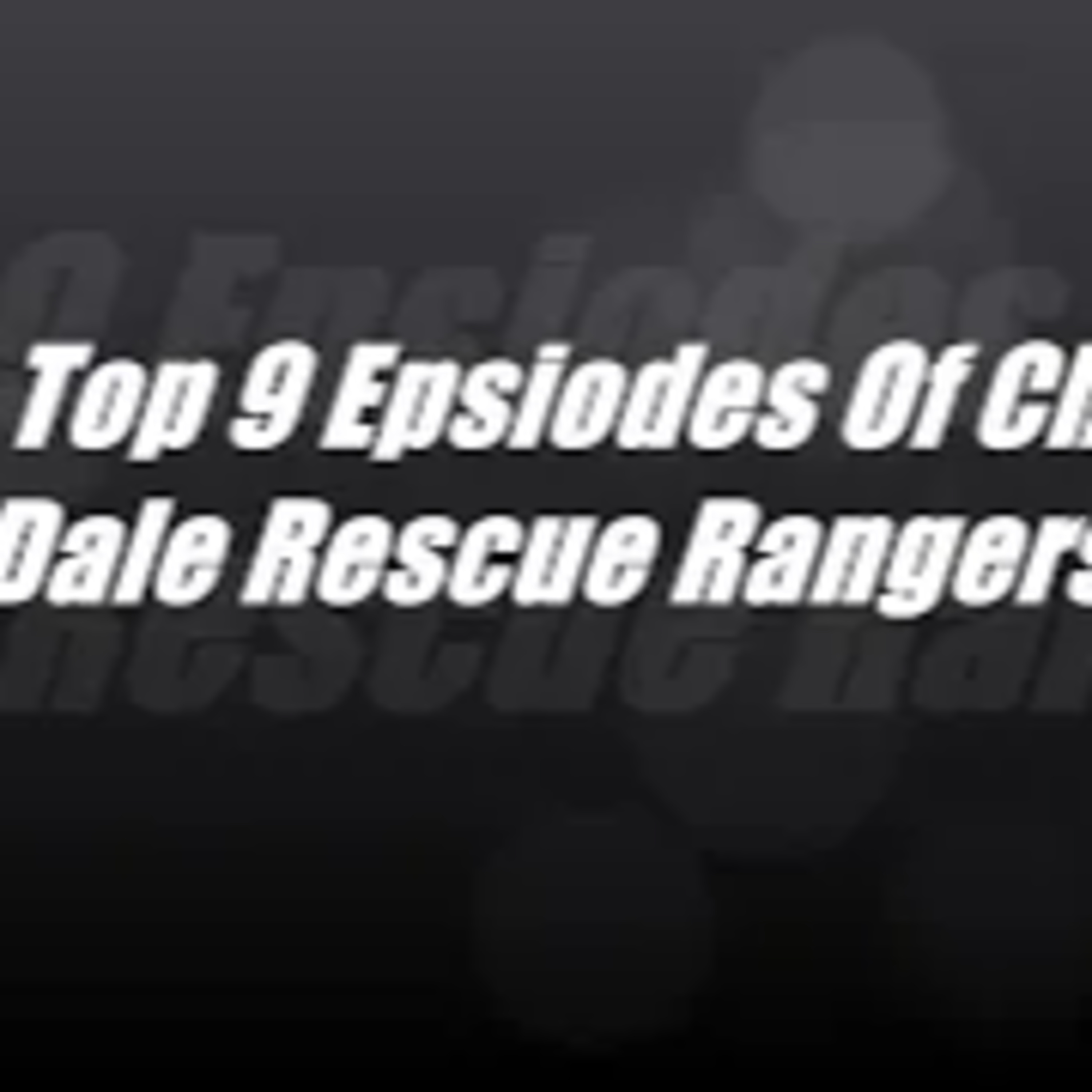 Top 9 Favorite Chip 'N' Dale Rescue Rangers Episodes (2024 Update) episode artwork