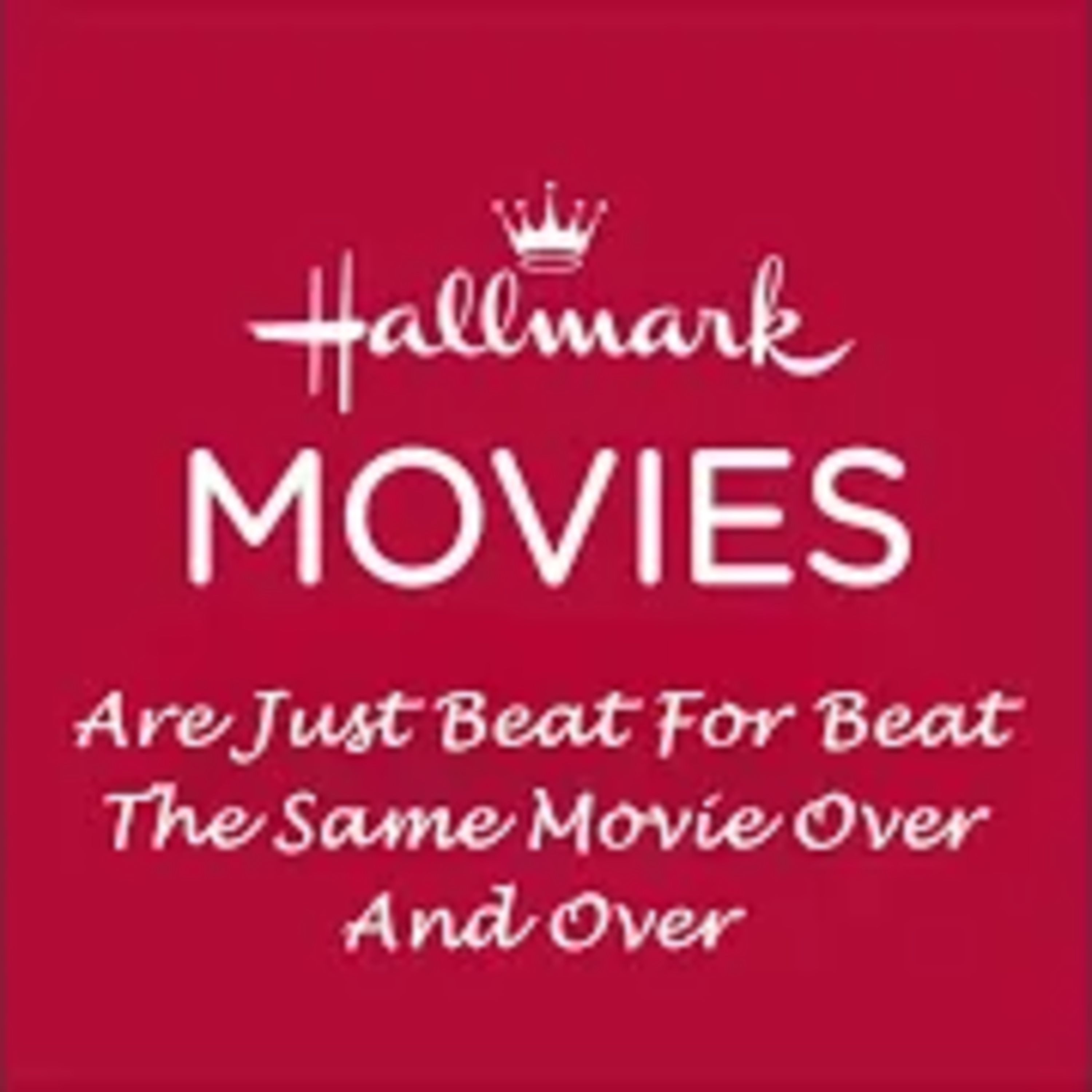 Hallmark Movies Are Just Beat For Beat The Same Movie Over And Over  episode artwork