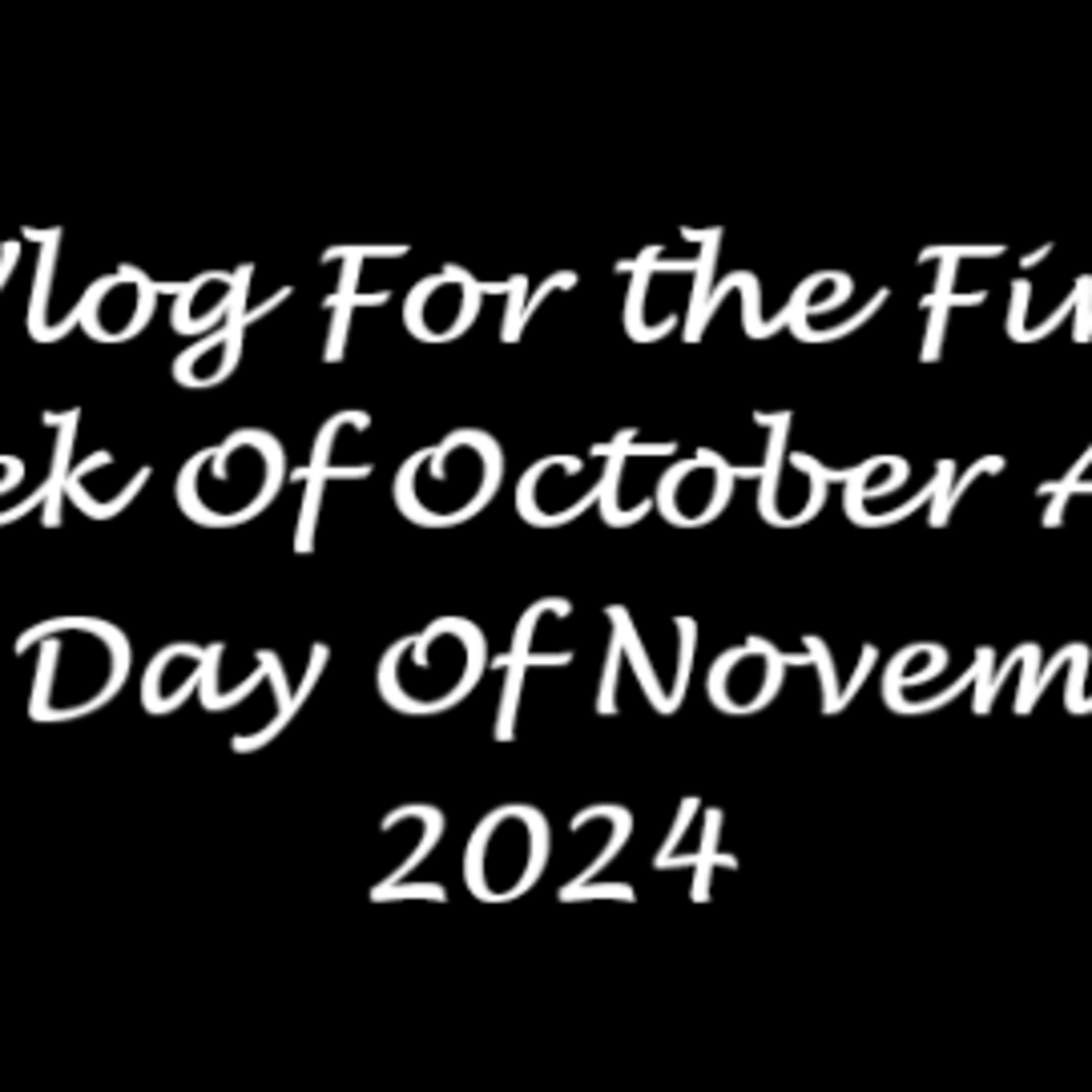 A Vlog For The Final Week Of October And The 1st Day Of November 2024 episode artwork