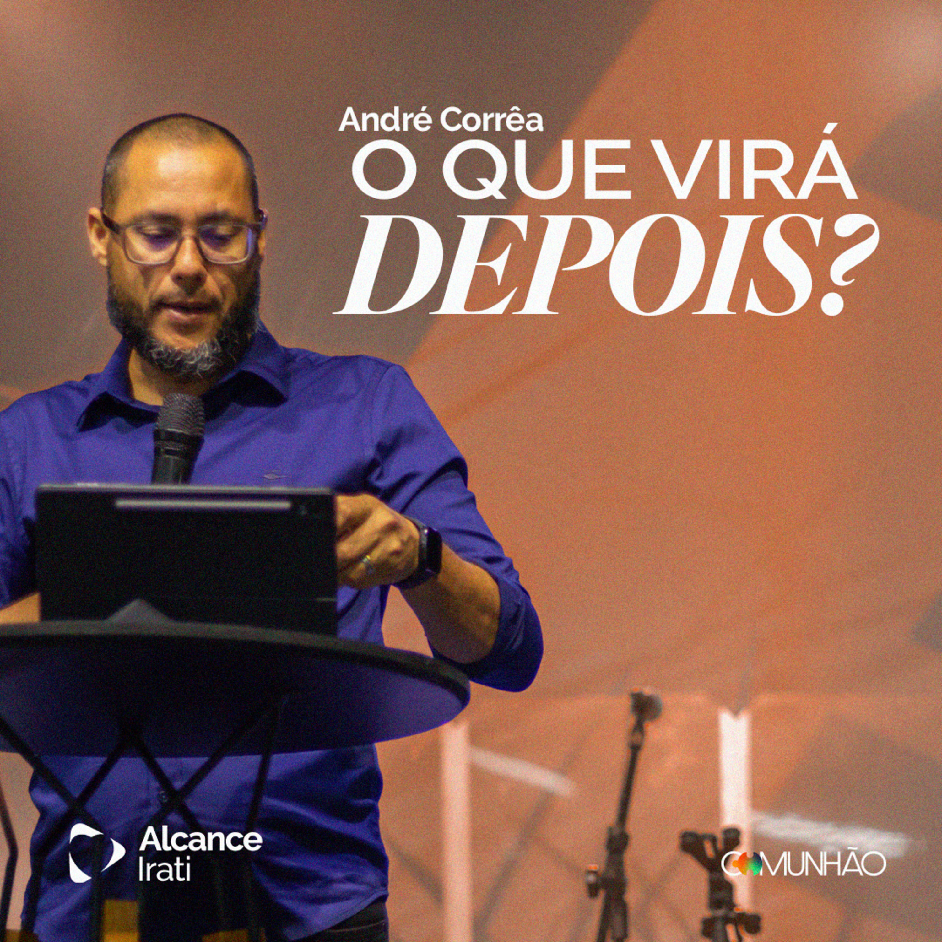 O que virá depois? - André Corrêa
