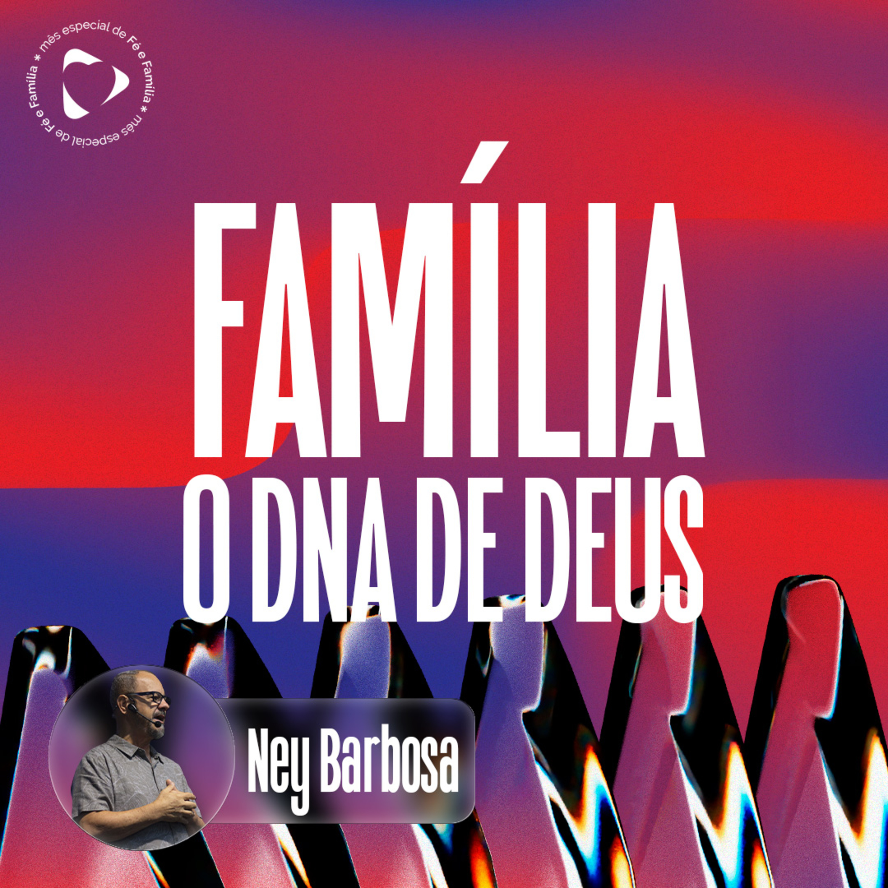 Família: o DNA de Deus - Ney Barbosa
