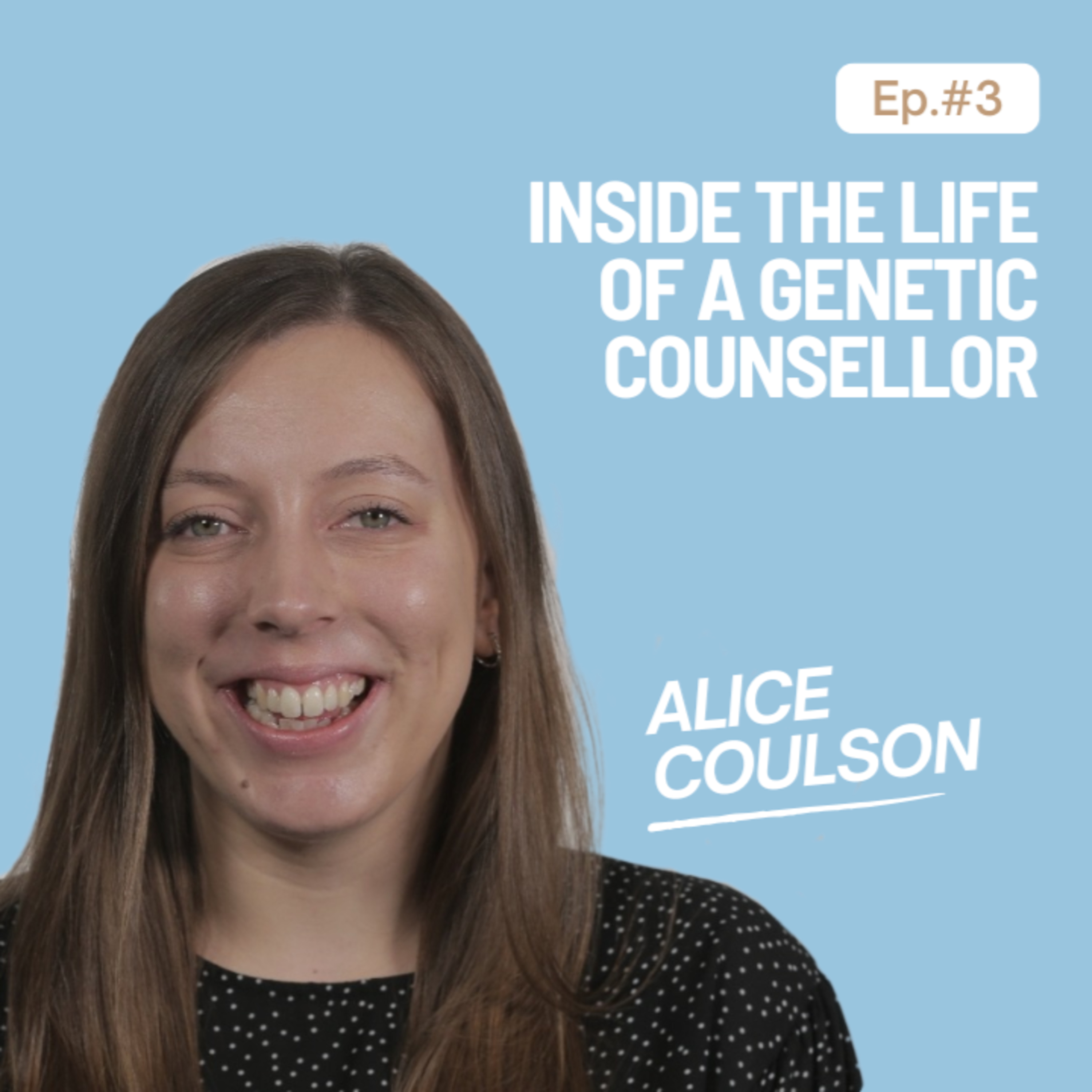Ep. 13 Inside the Life of a Genetic Counsellor with Alice Coulson
